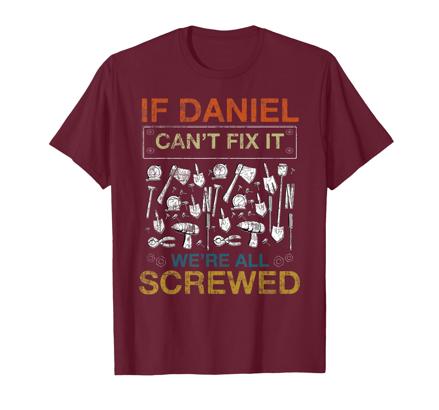 If Daniel Can't Fix It We're All Screwed Funny Tee T-Shirt