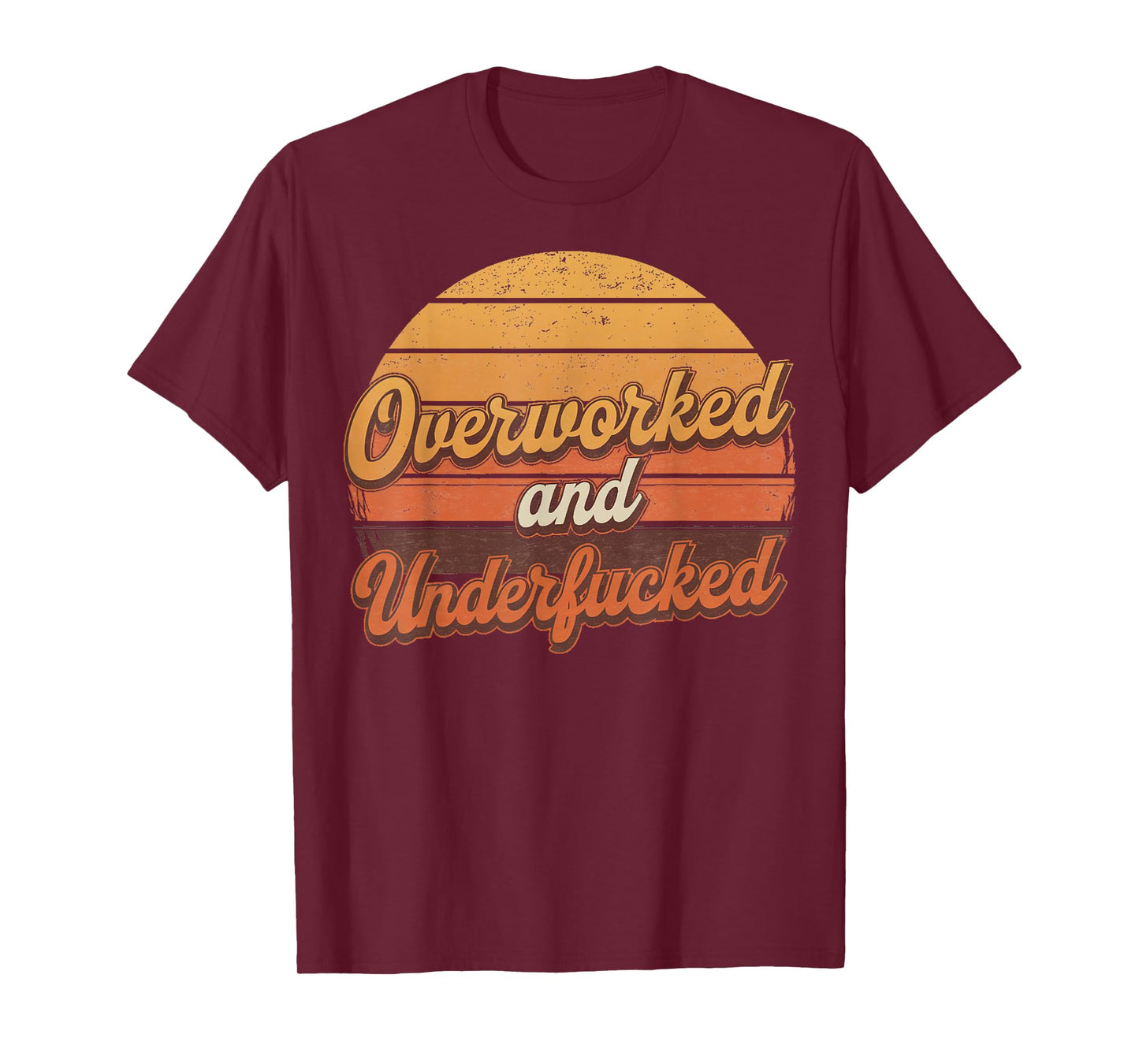 Overworked and Underfucked T-Shirt