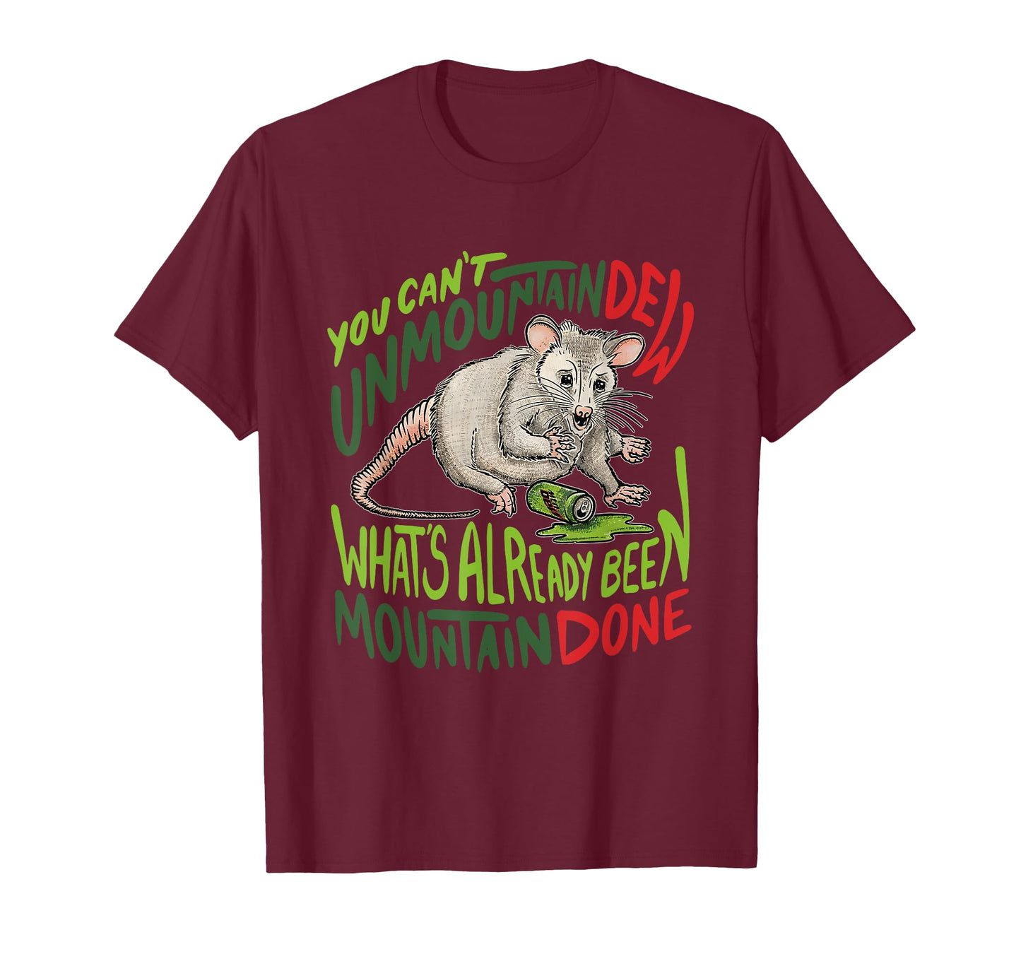 You Can't Unmountain Dew What's Already Been Mountain Done T-Shirt