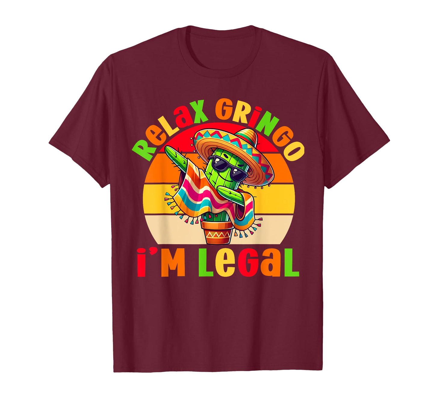 Relax Gringo I'm Legal Funny Cinco De Mayo Mexican Immigrant T-Shirt
