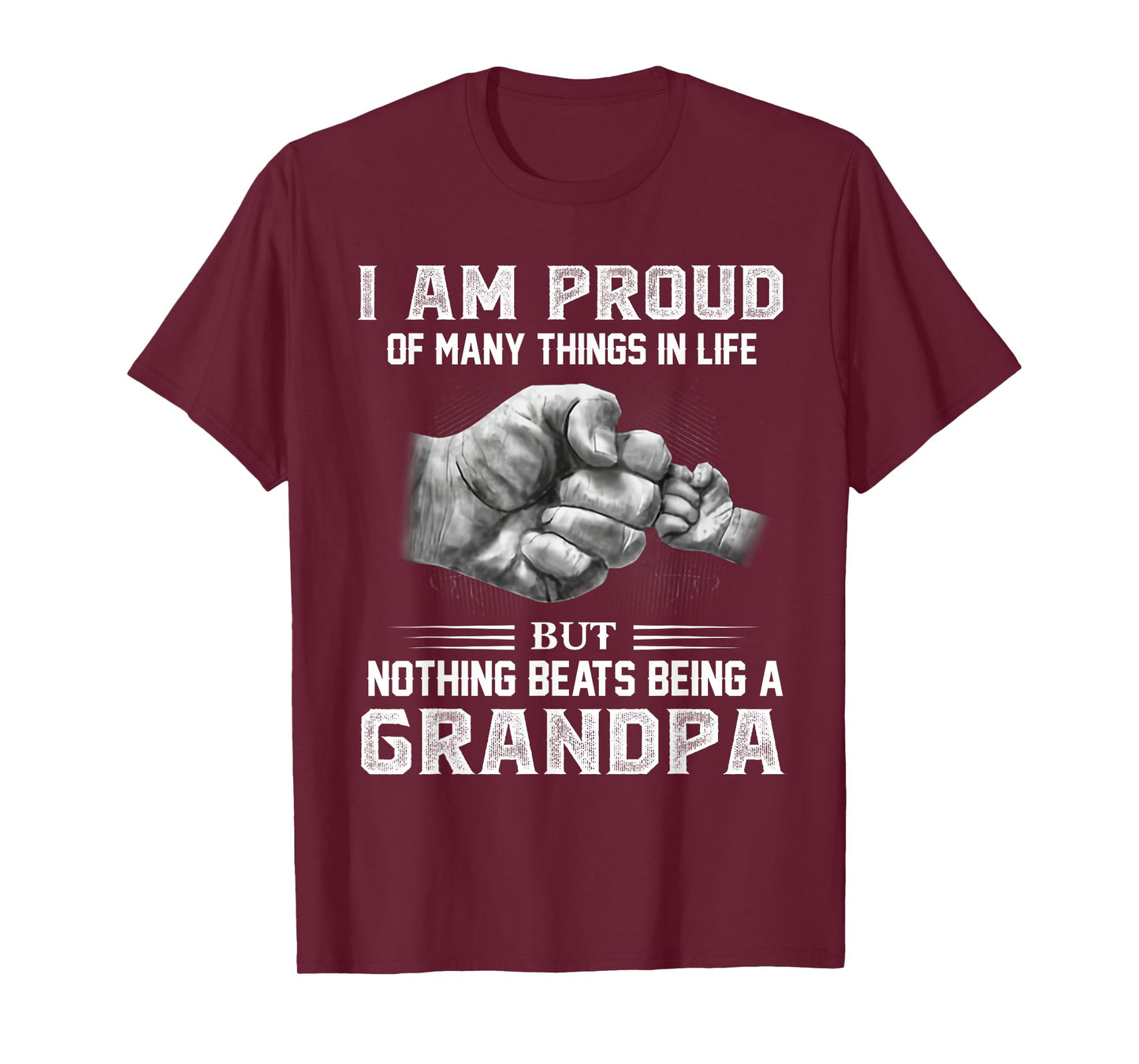 I am proud of many things in life but nothing beats Grandpa T-Shirt