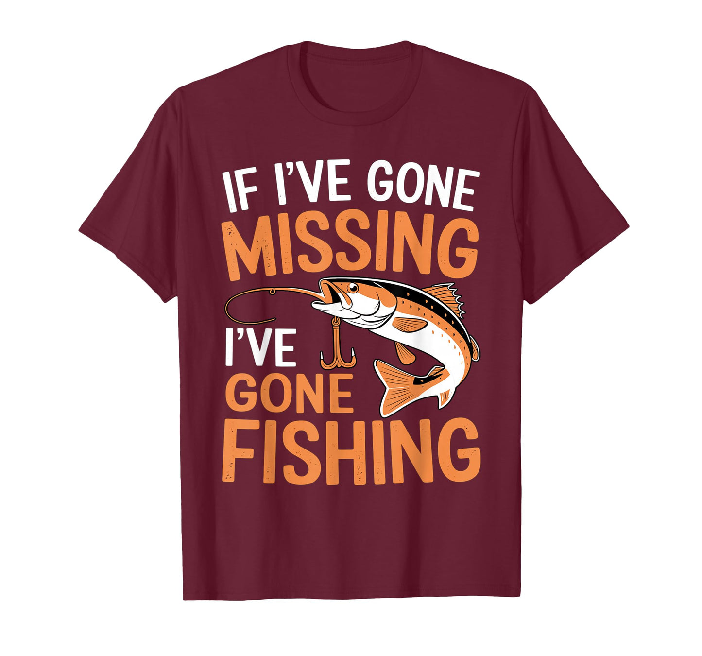 If I've Gone Missing, I've Gone Fishing Sarcastic Jokes Men T-Shirt