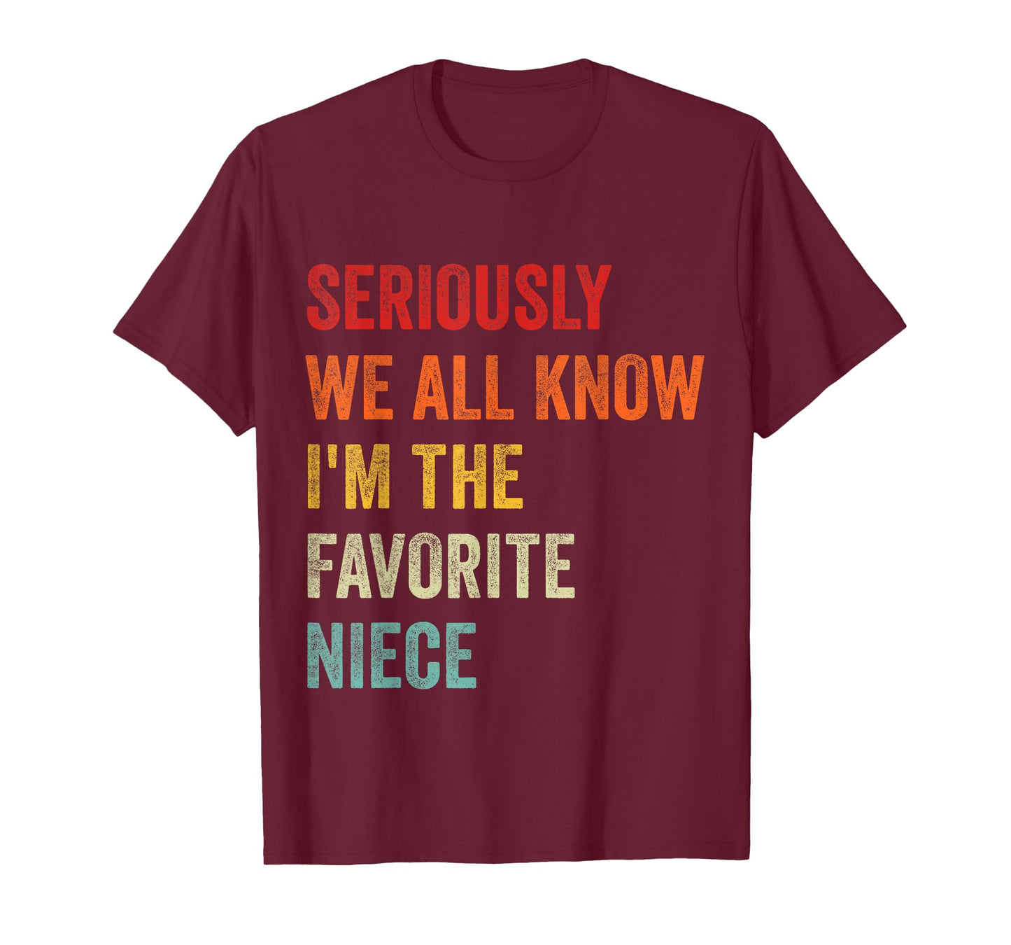 Seriously We All Know I'm The Favorite Niece Funny Retro T-Shirt