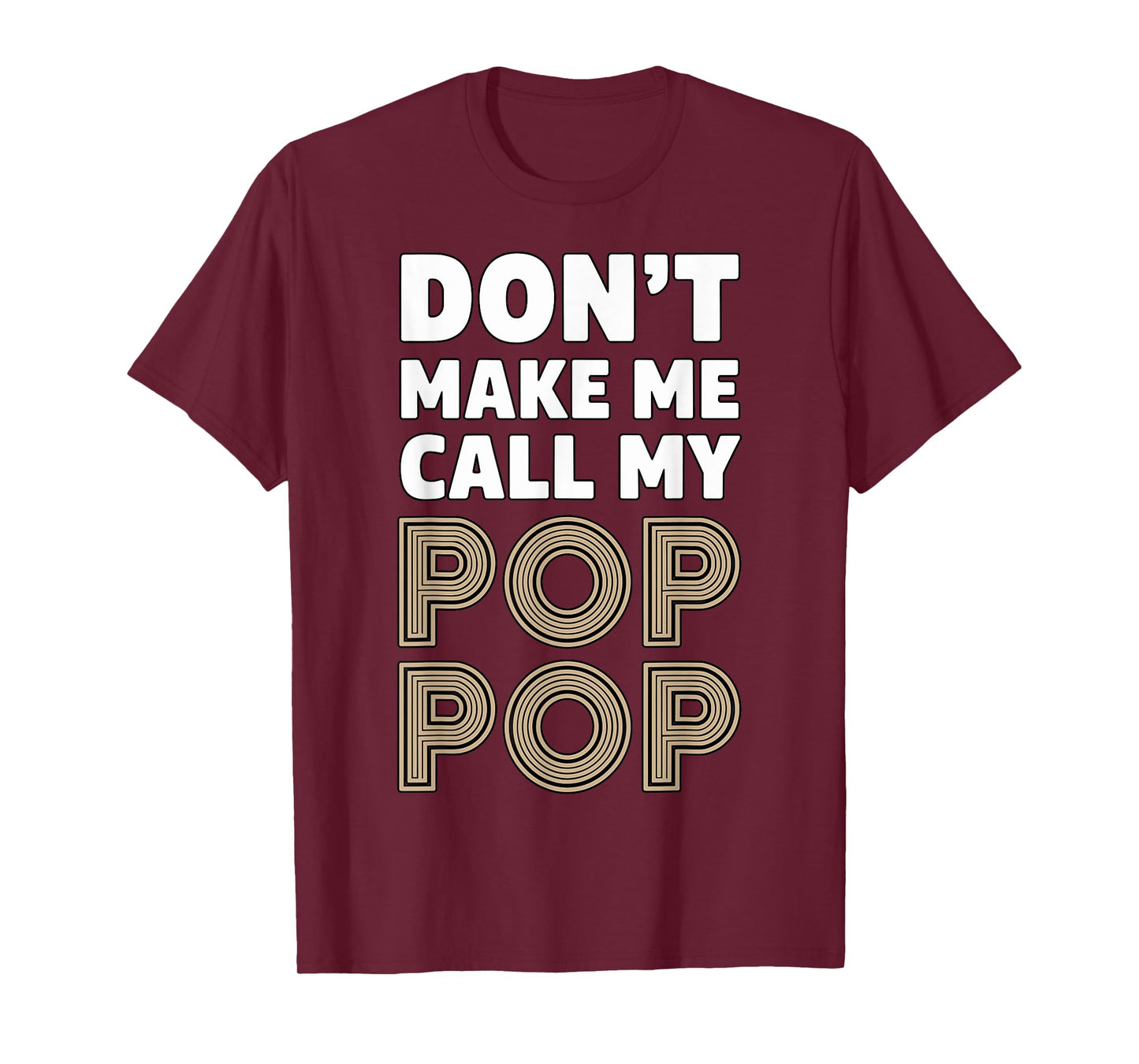 Don't make me call my Pop Pop Grandpa T-Shirt
