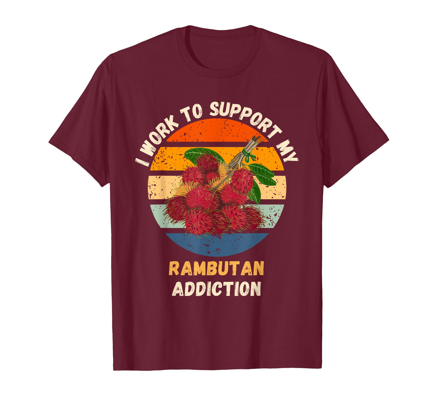 Vintage I Work To Support My Rambutan Addiction Fruit Lover T-Shirt