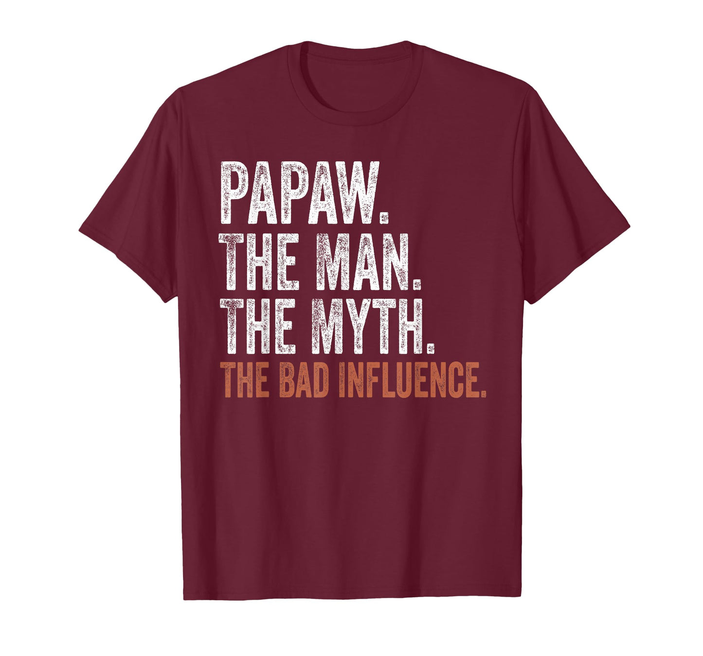 Papaw The Man The Myth The Bad Influence Father's Day Papaw T-Shirt