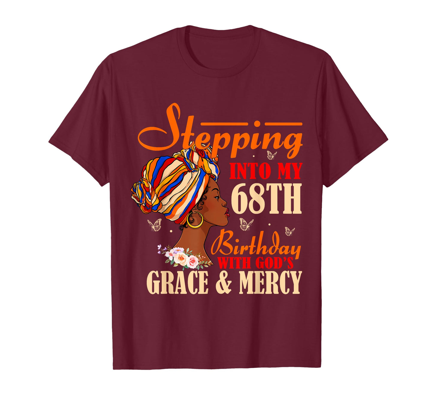 Stepping into My 68th Birthday with Gods Grace and Mercy T-Shirt