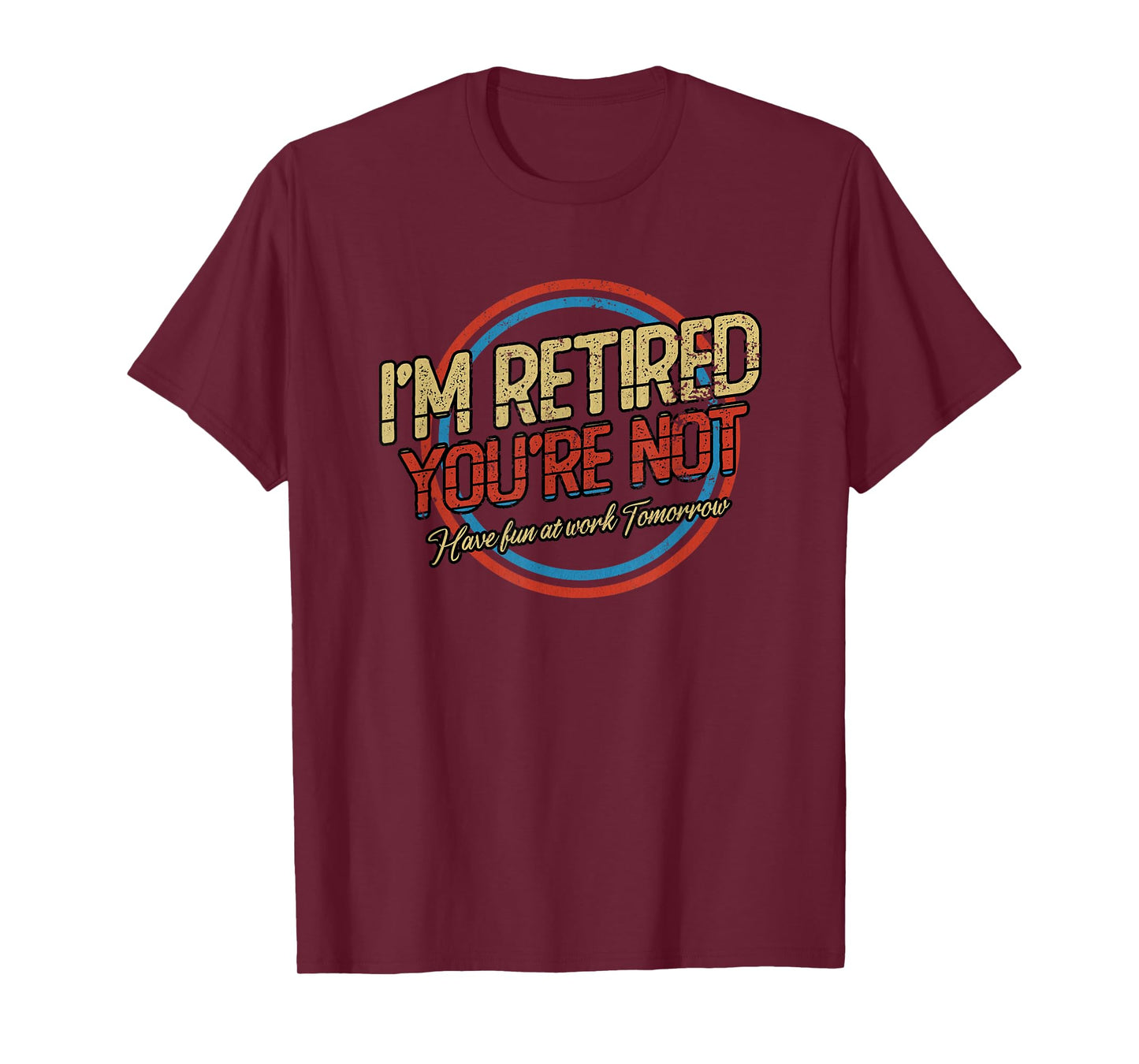 I'm Retired You're not | Retirement T-Shirt