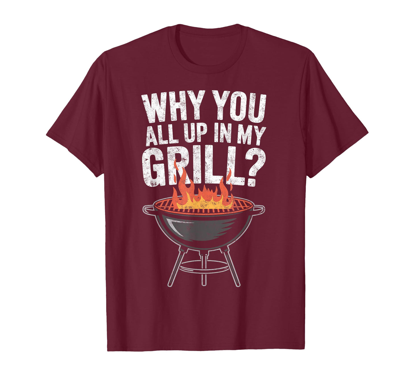 Why You All Up in My Grill BBQ Barbecue Chef Joke Grilling T-Shirt