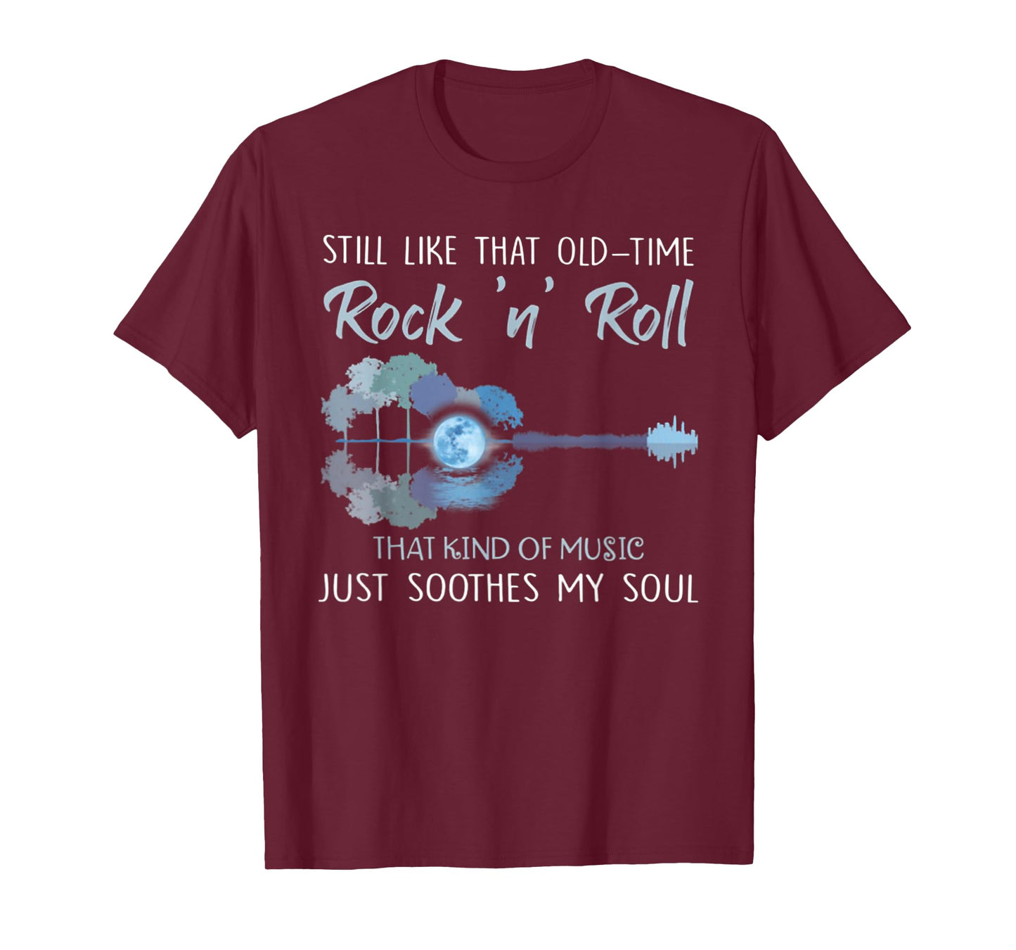 Still Like That Old-Time Rock 'n' Roll That Kind Of Music T-Shirt