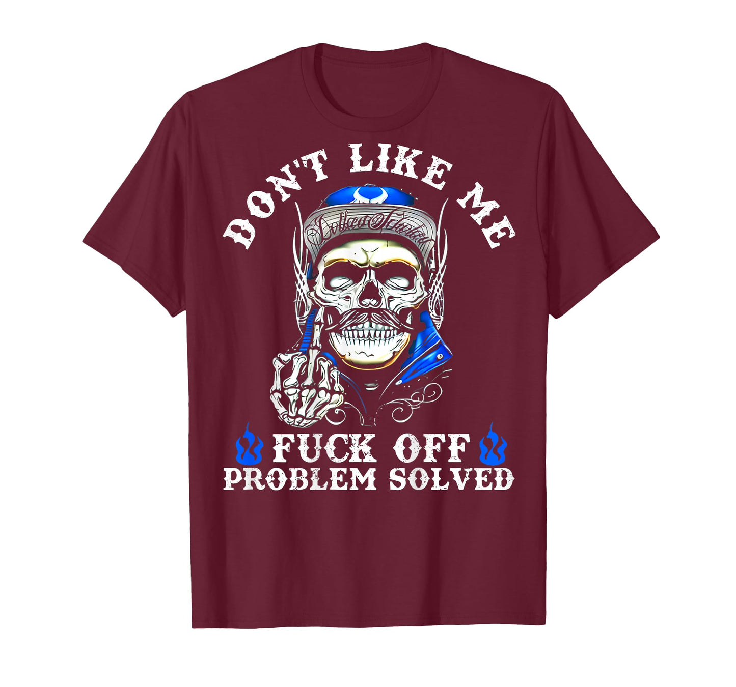 Don't Like Me Fuck Off Problem Solved Skull (On Back) T-Shirt