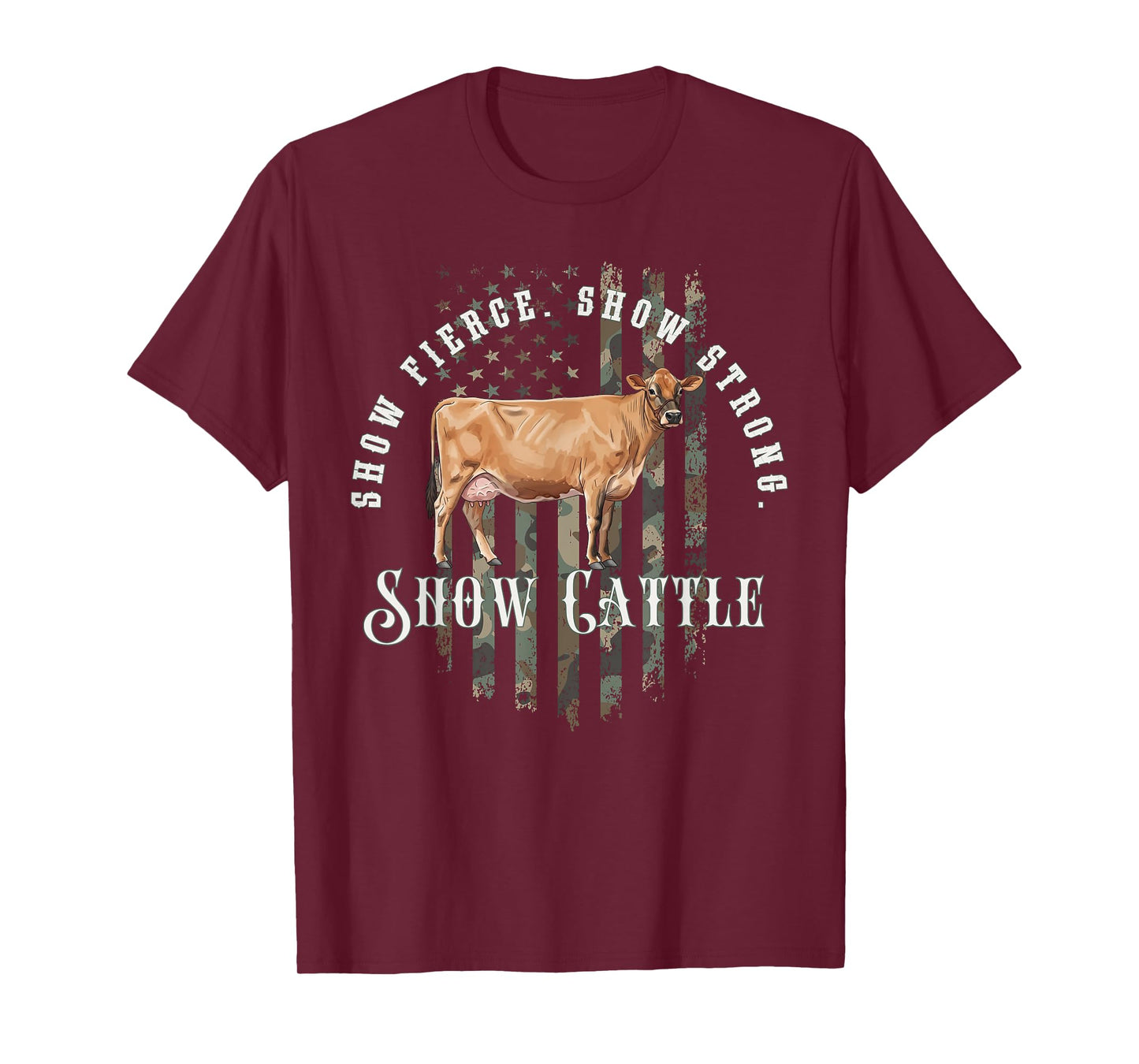 Camo Flag Jersey Cow: Show Fierce, Show Strong, Show Cattle T-Shirt