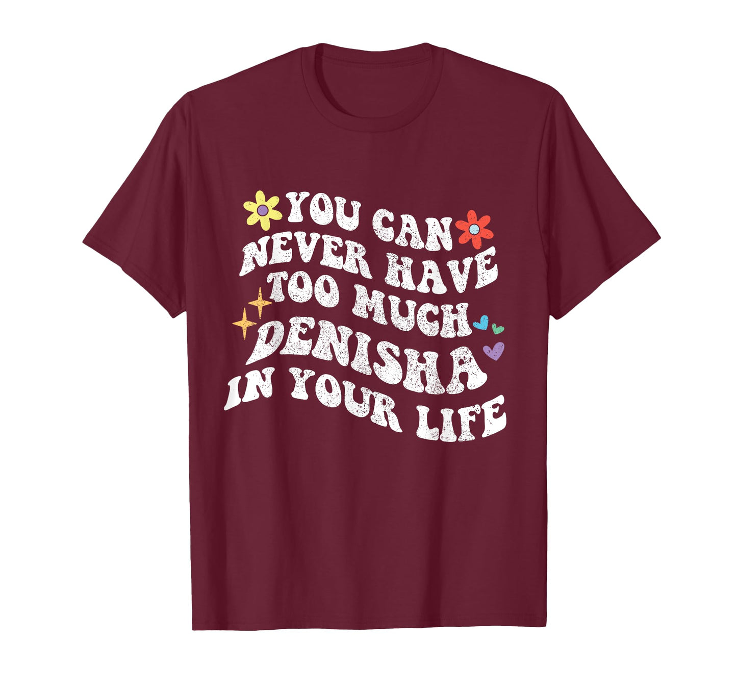 Retro Groovy You Can Never Have Too Much Denisha In Your T-Shirt