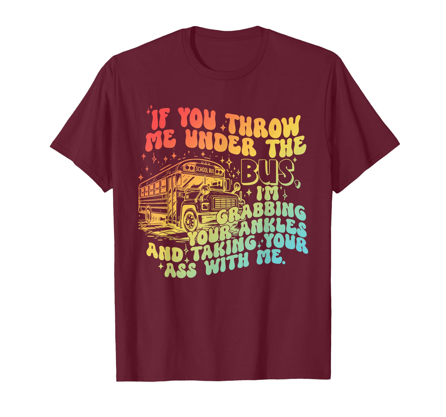 If You Throw Me Under The Bus Retro T-Shirt