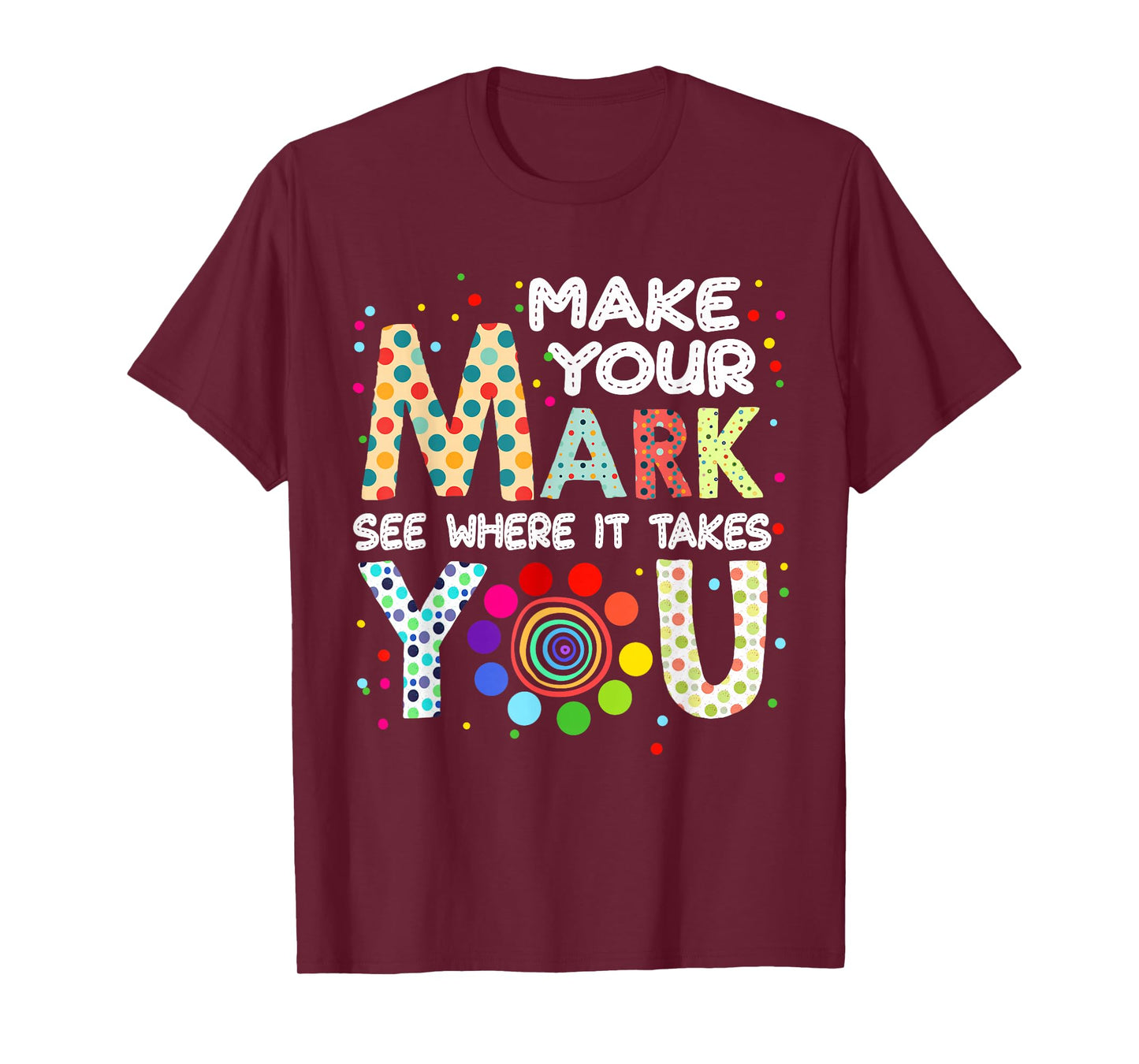 Make Your Mark And See Colorful Polka Dot Men Women Kid T-Shirt