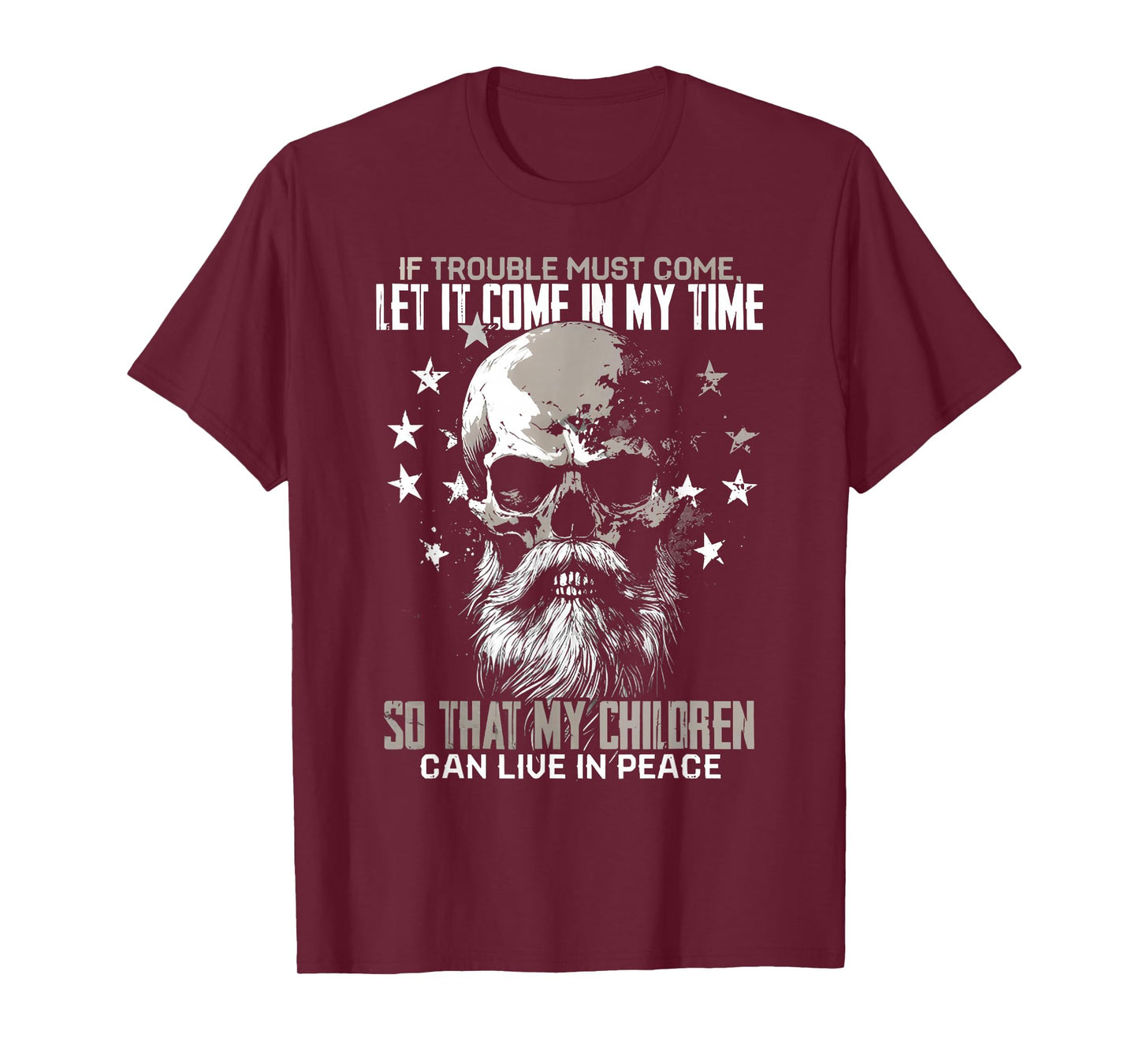 if trouble must come let it come in my time skull viking T-Shirt