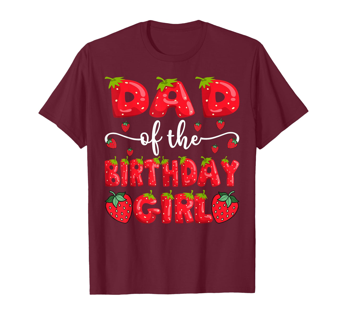 Dad Of The Birthday Girl Strawberry Family Matching T-Shirt