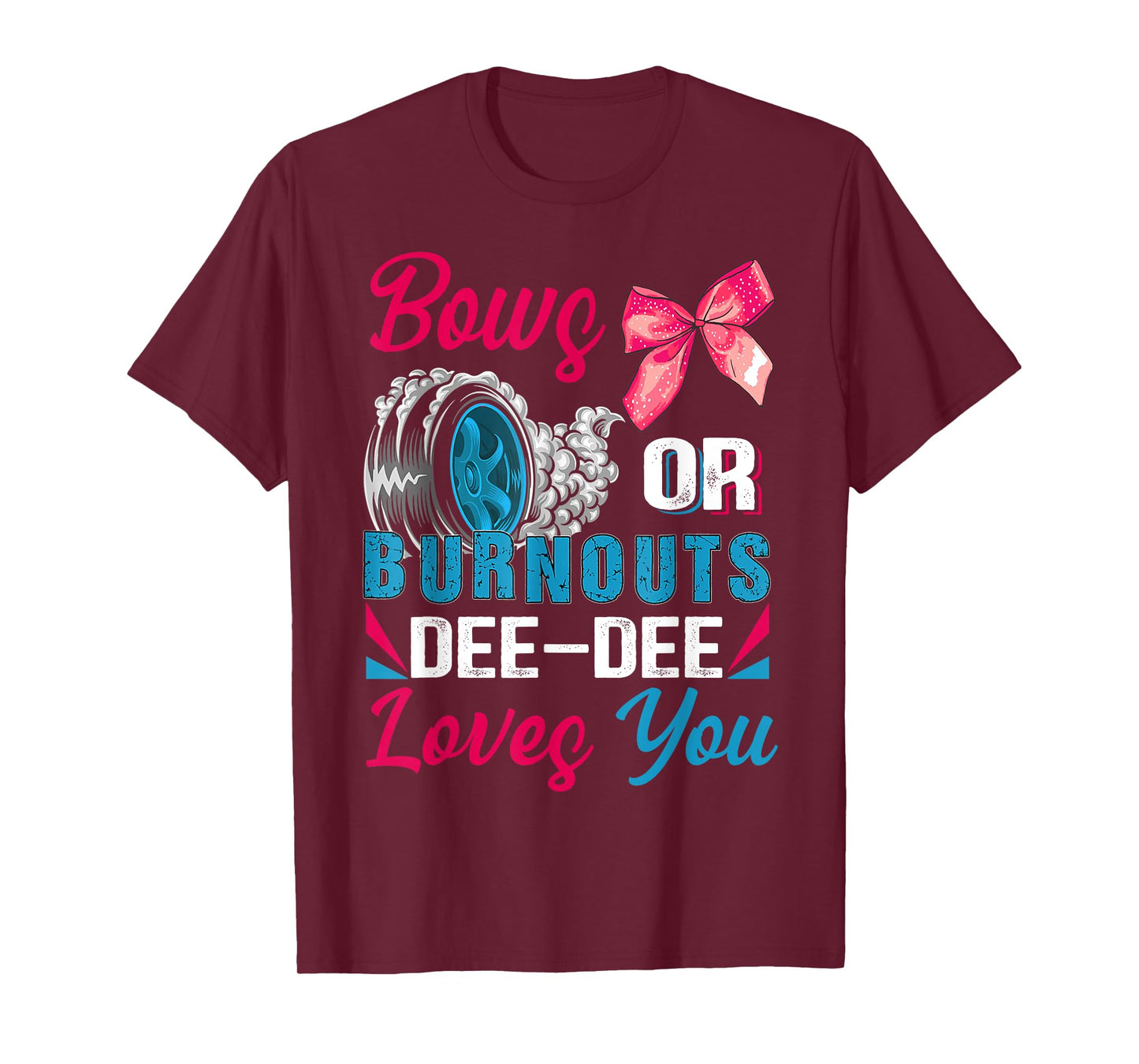 Burnouts or Bows Dee-Dee Loves You Gender Reveal Party T-Shirt