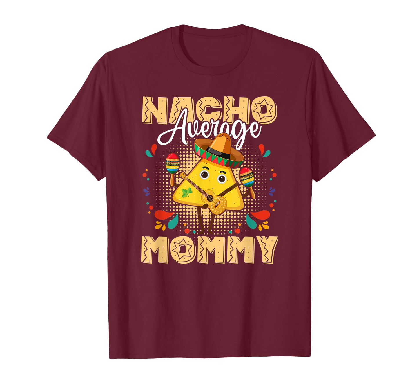 Nacho Average Mommy Cinco De Mayo Mexican Fiesta T-Shirt