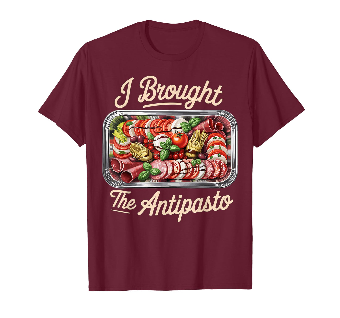 I Brought The Antipasto Funny Italian Food Humor T-Shirt