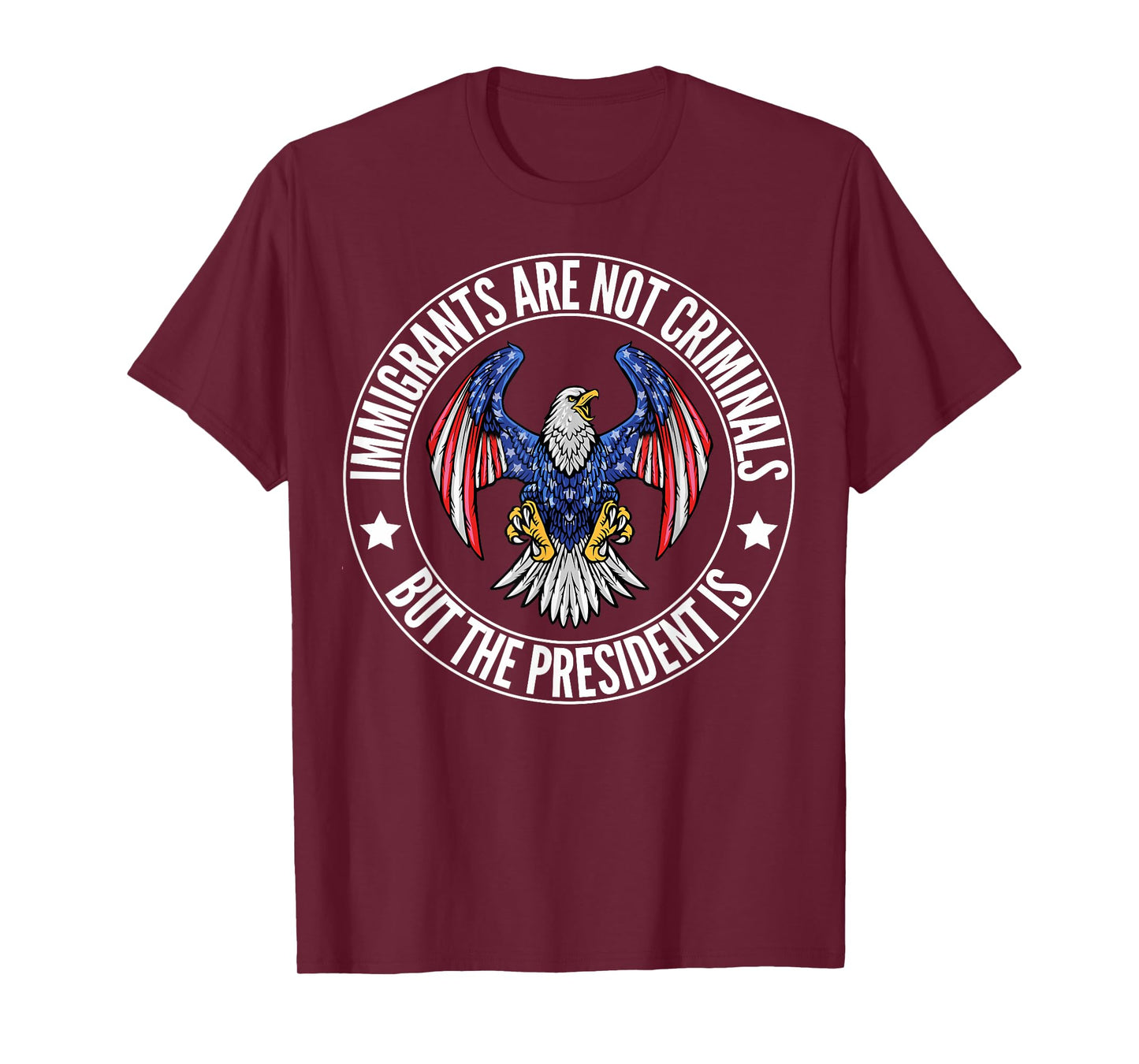 Immigrants Are Not Criminals But The President Is Funny T-Shirt