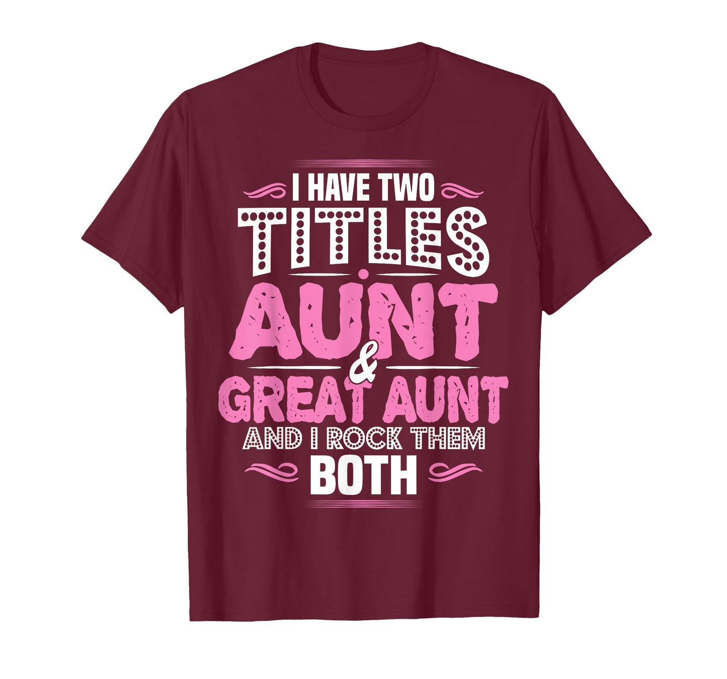 I Have Two Titles Aunt And Great Aunt T-Shirt T-Shirt