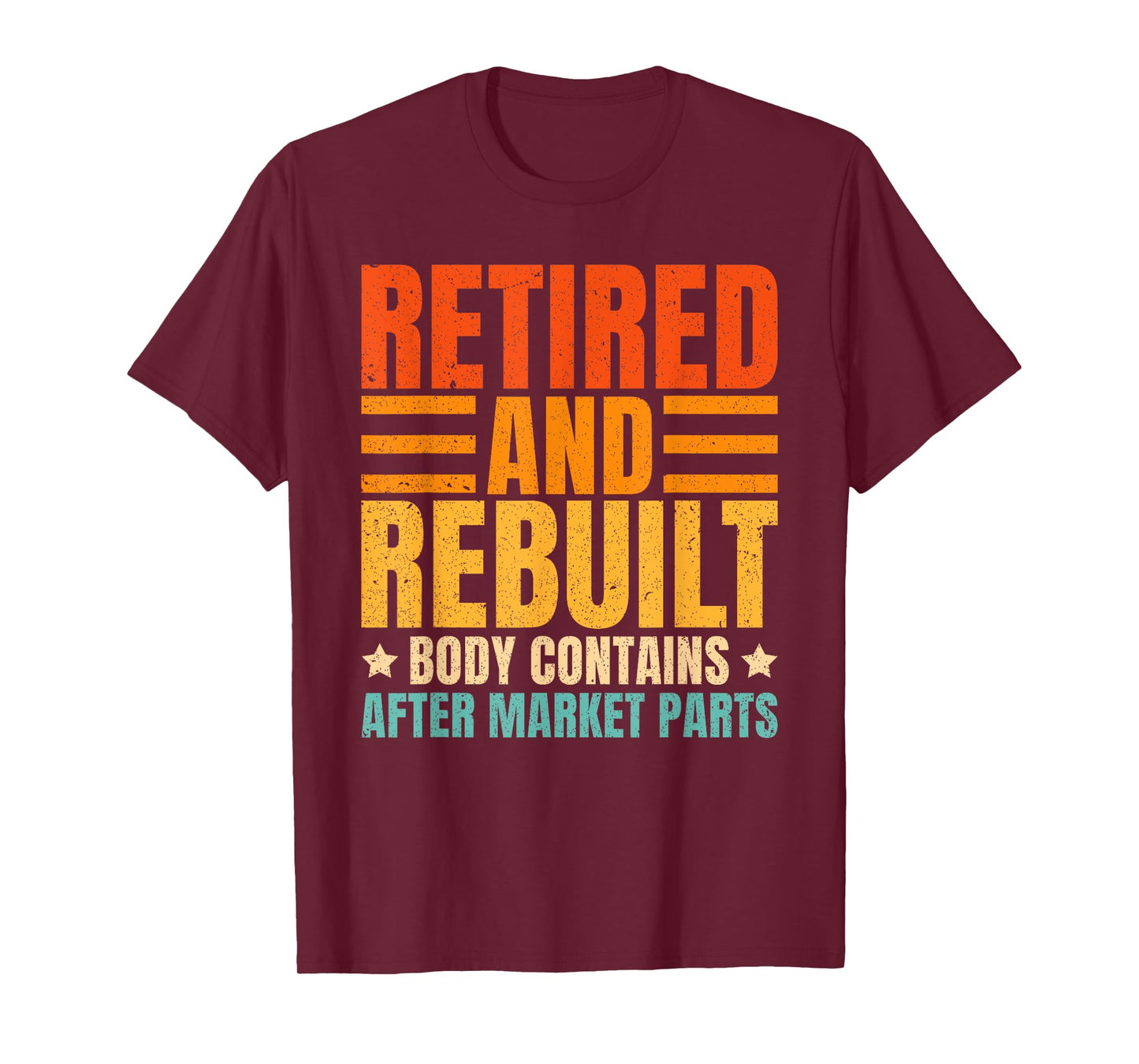Retired And Rebuilt Body Contains Aftermarket Parts T-Shirt