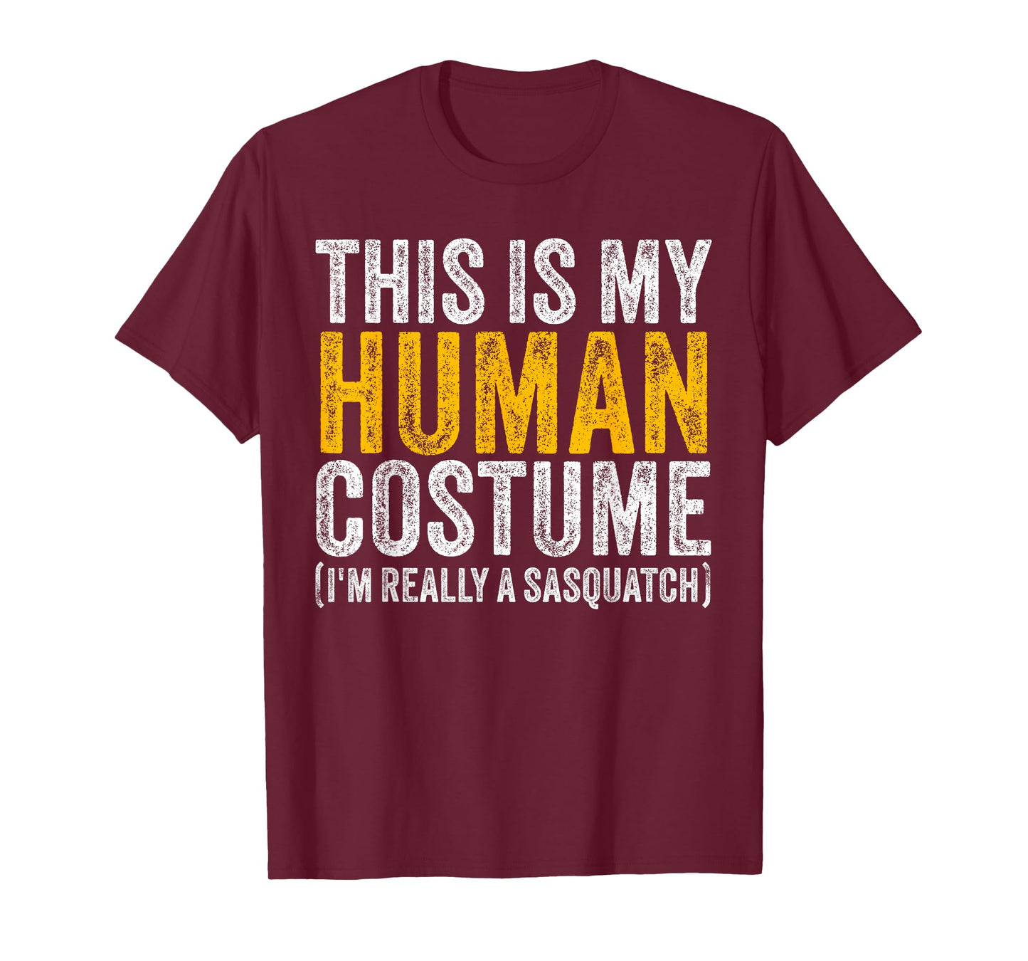THIS IS MY HUMAN COSTUME I'M REALLY A SASQUATCH Halloween T-Shirt