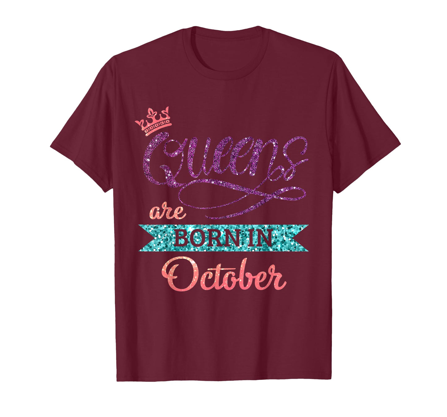 Queens Are Born In October Cute Birthday Girls Women T-Shirt