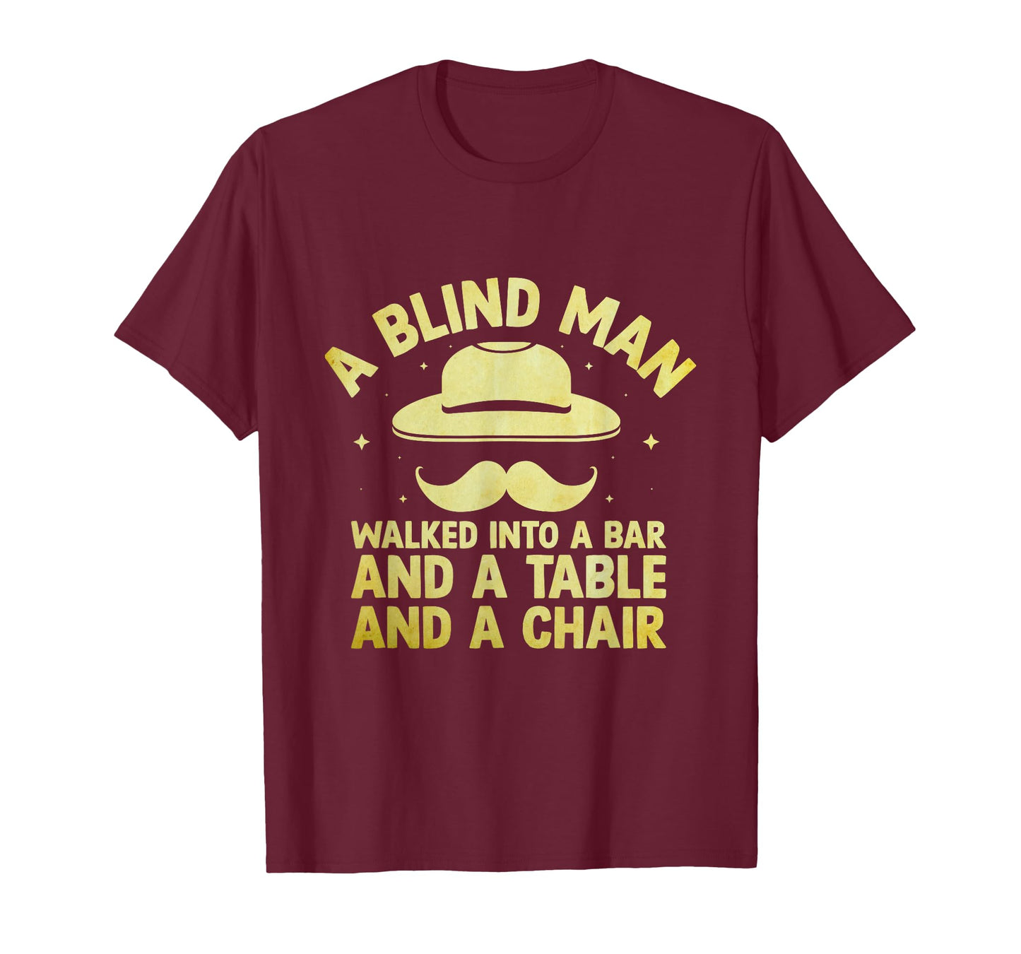 A Blind Man Walked Into A Bar And A Table And A Chair Joke T-Shirt