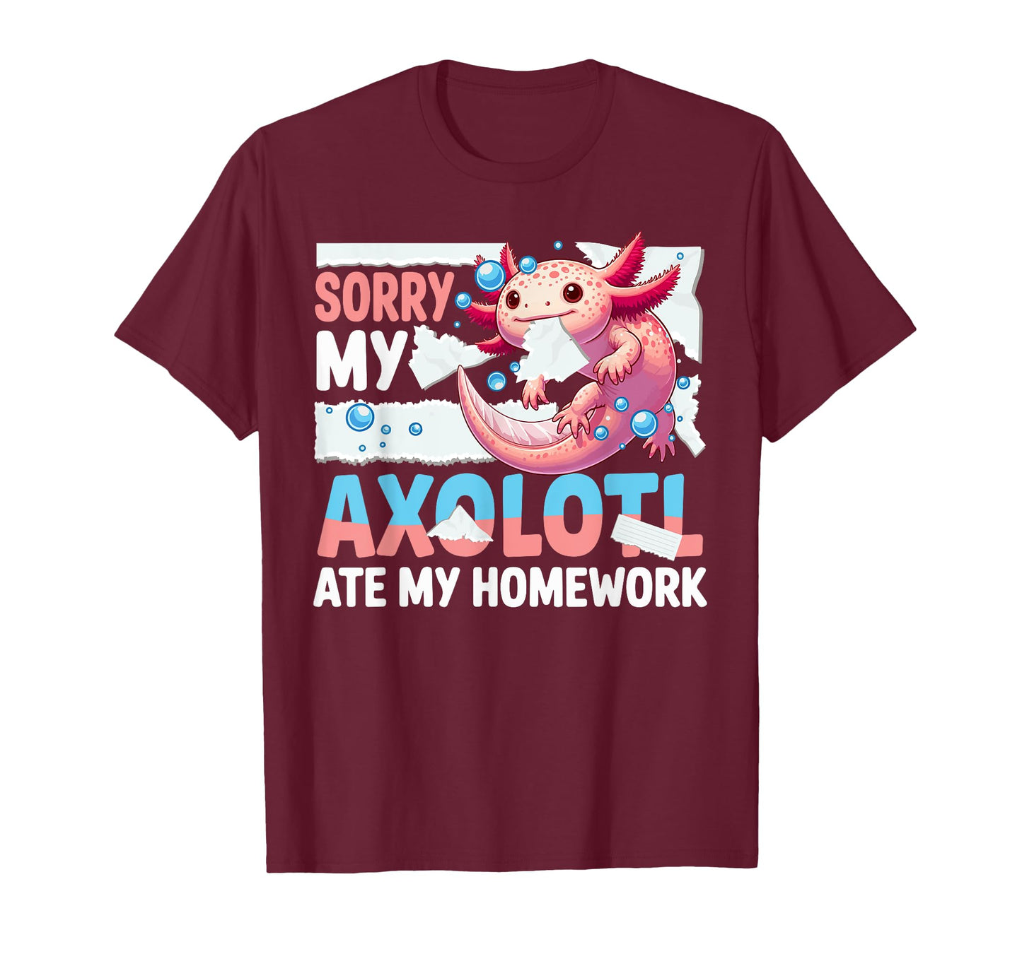 Sorry My Axolotl Ate My Homework Cute Axolotl Owner Students T-Shirt