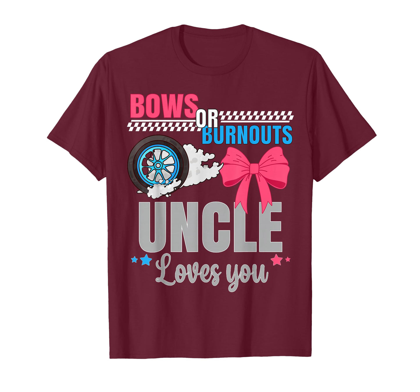Burnouts Or Bows Uncle Loves You Gender Reveal Party T-Shirt