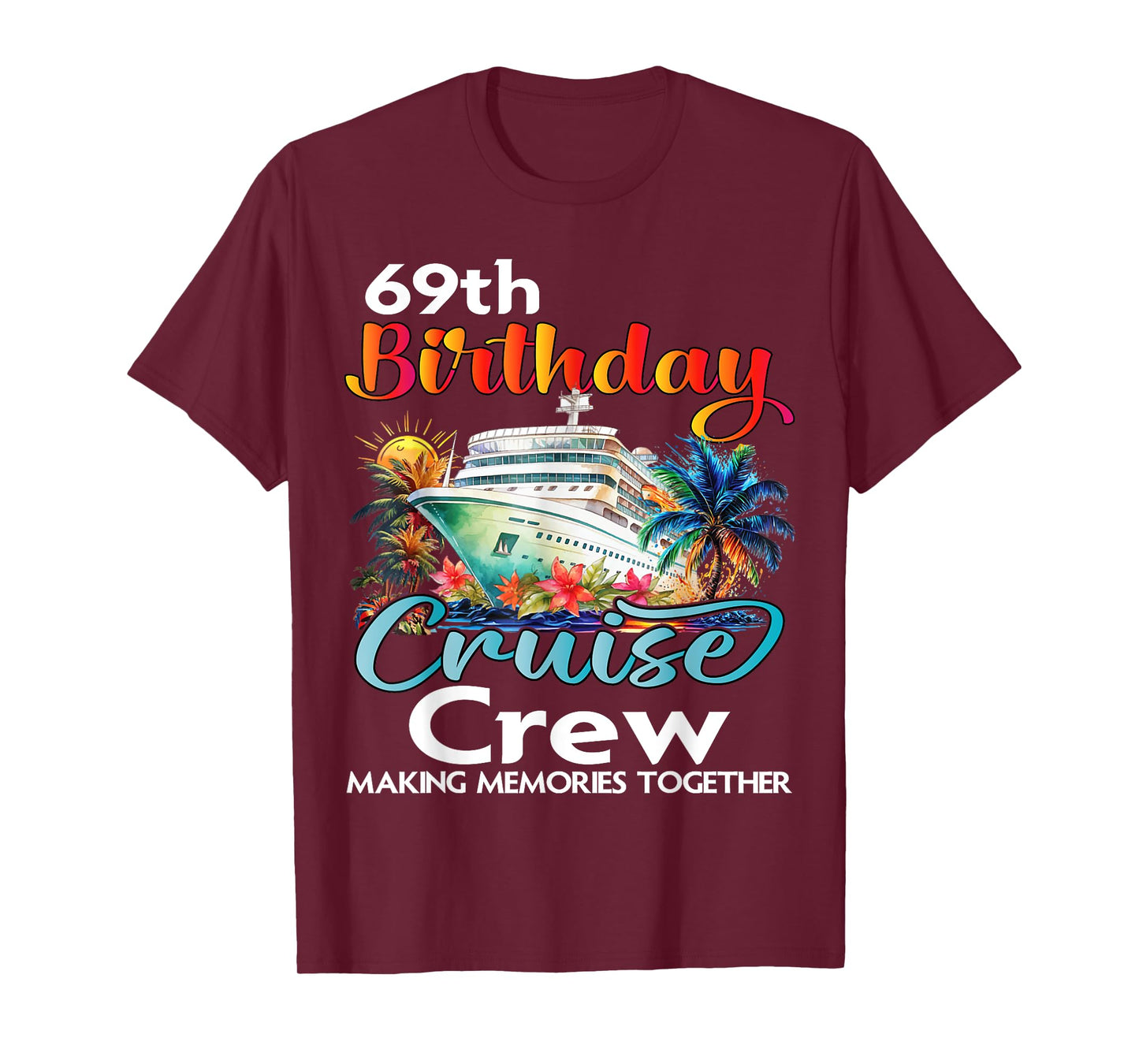 69th Birthday Cruise Crew Friends Family Vacation Matching T-Shirt