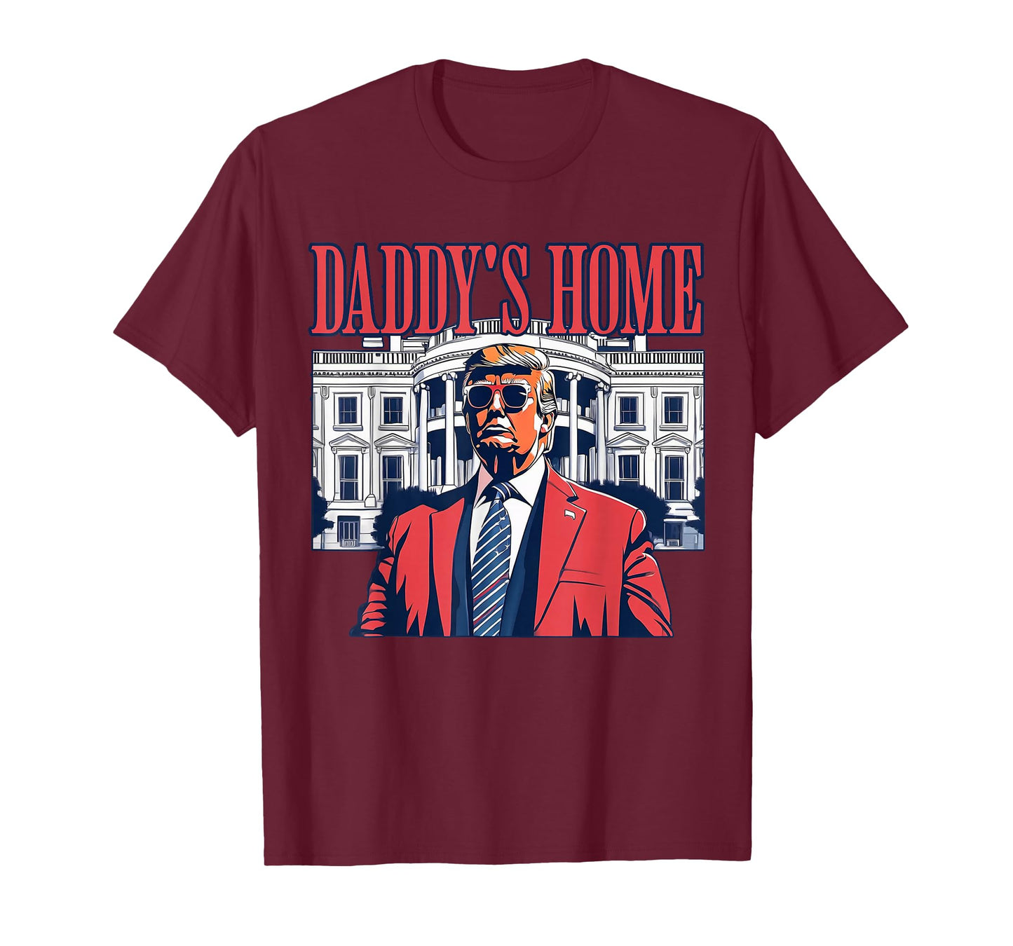 Daddy's Home White House 2025 President Trump T-Shirt