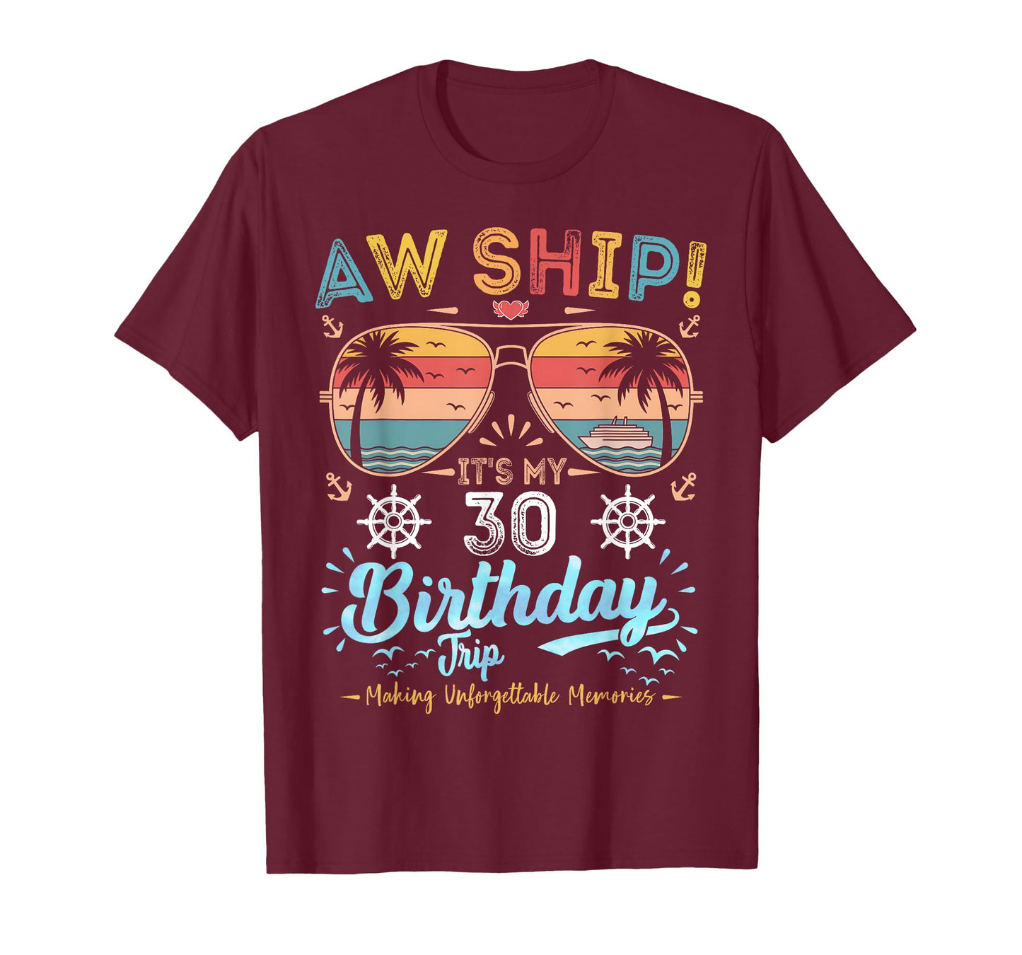 Aw Ship! It's My 30th Birthday Trip Birthday Cruise Vacation T-Shirt