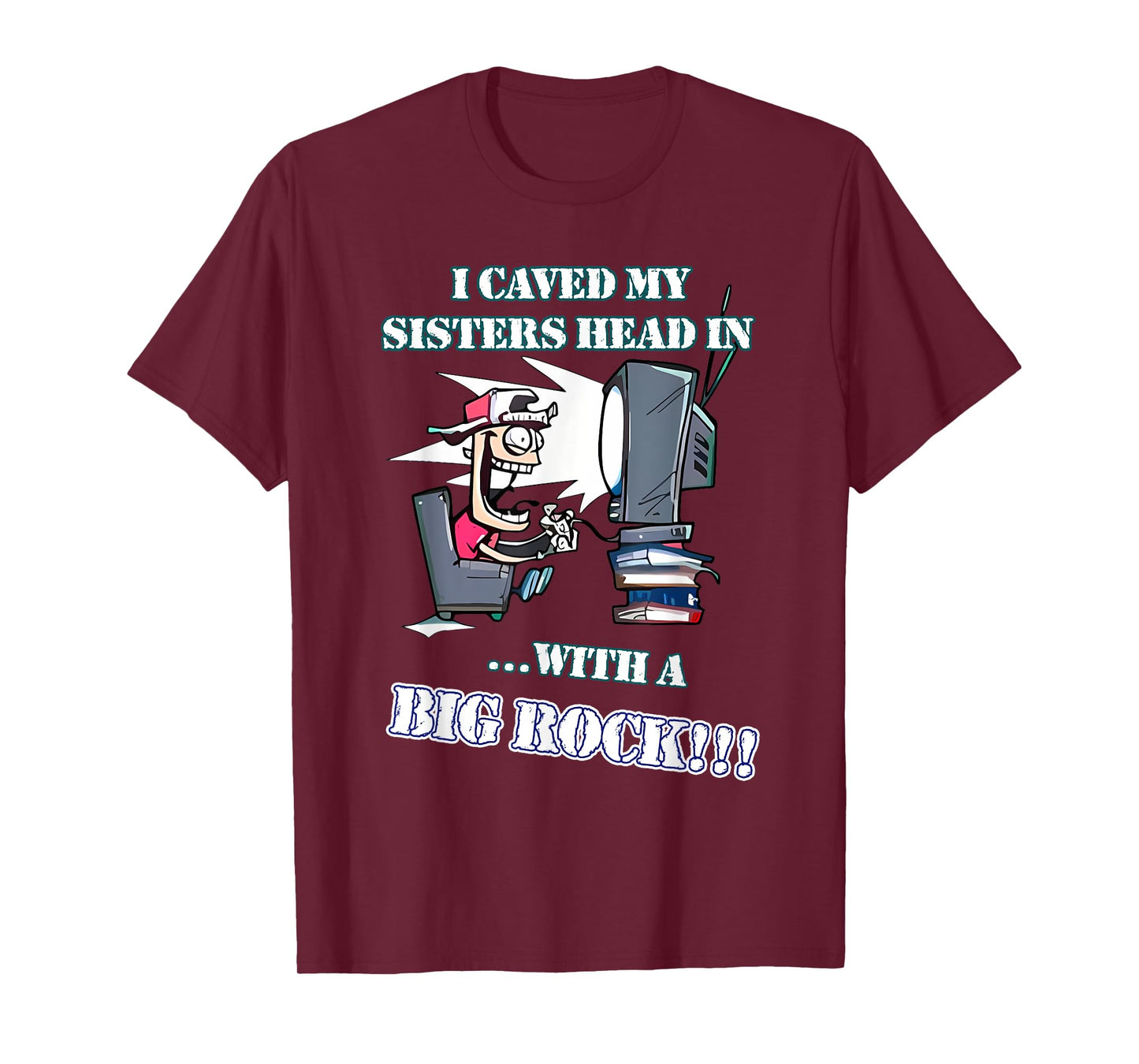I Caved My Sisters Head In With A Big Rock Boy Video Games T-Shirt