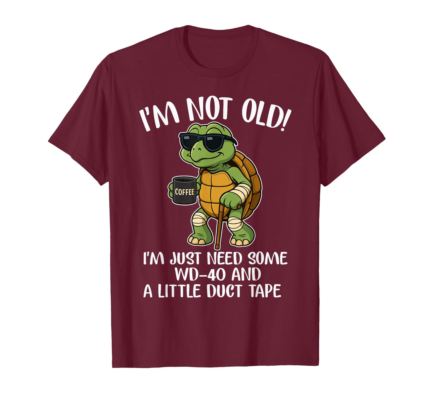 I'm not old I just need some WD-40 and a little turtle tape T-Shirt