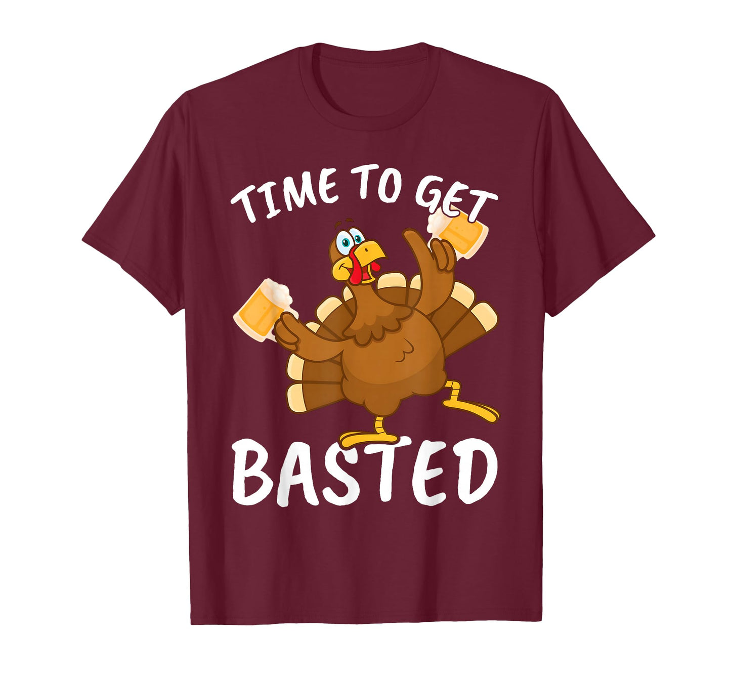 Time to Get Basted Funny Beer Thanksgiving Turkey Men Women T-Shirt