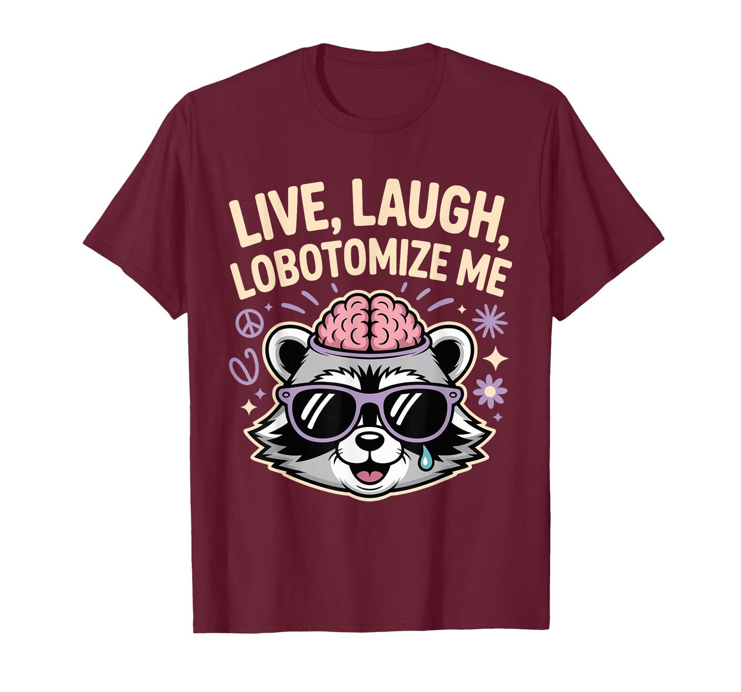 Raccoon Live Laugh Lobotomize Me Funny Dark Humor Meme T-Shirt