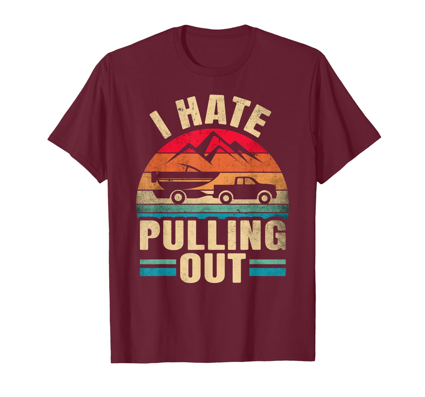 I Hate Pulling Out - Boating Funny Retro T-Shirt