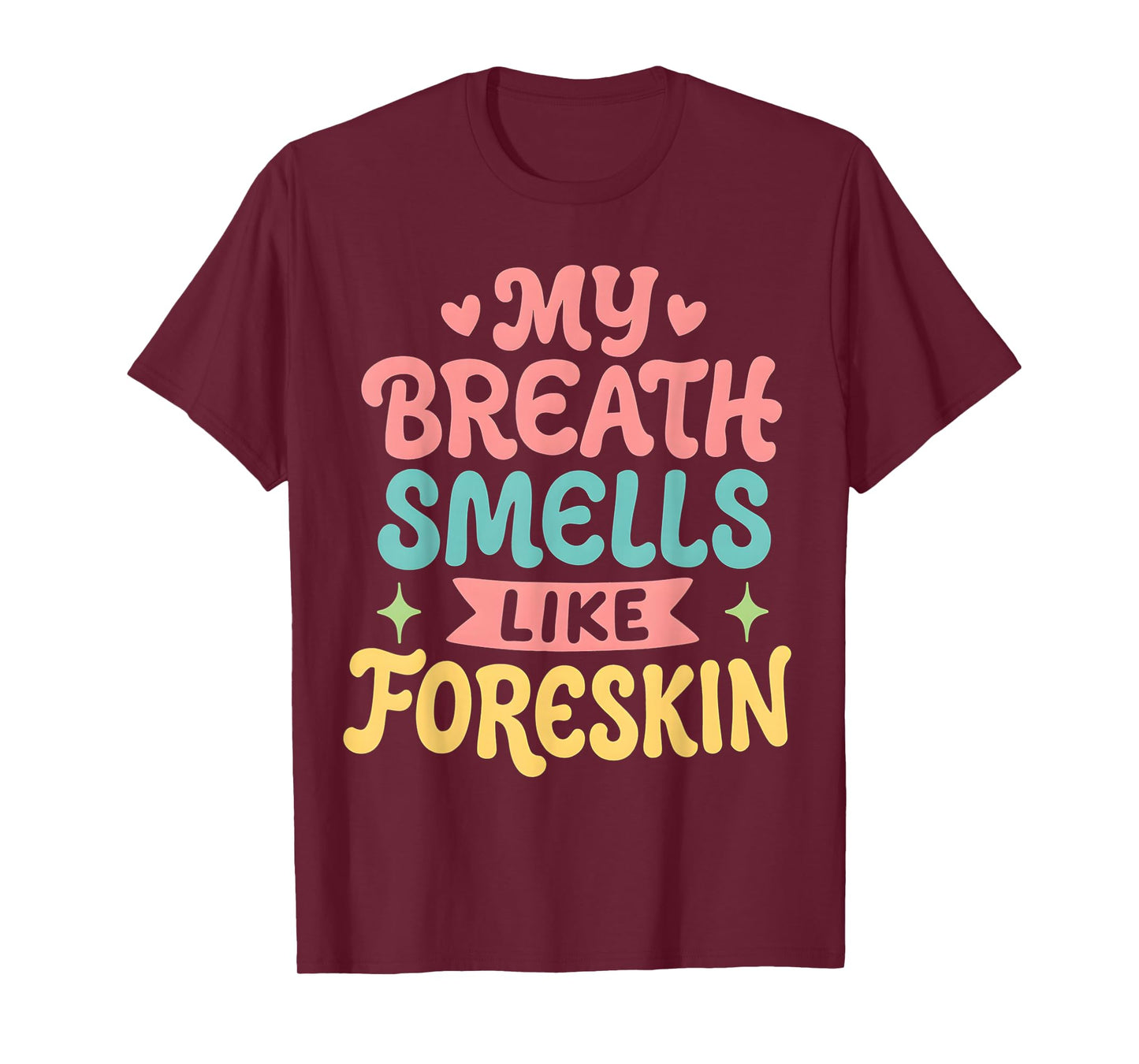 My Breath Smells Like Foreskin T-Shirt