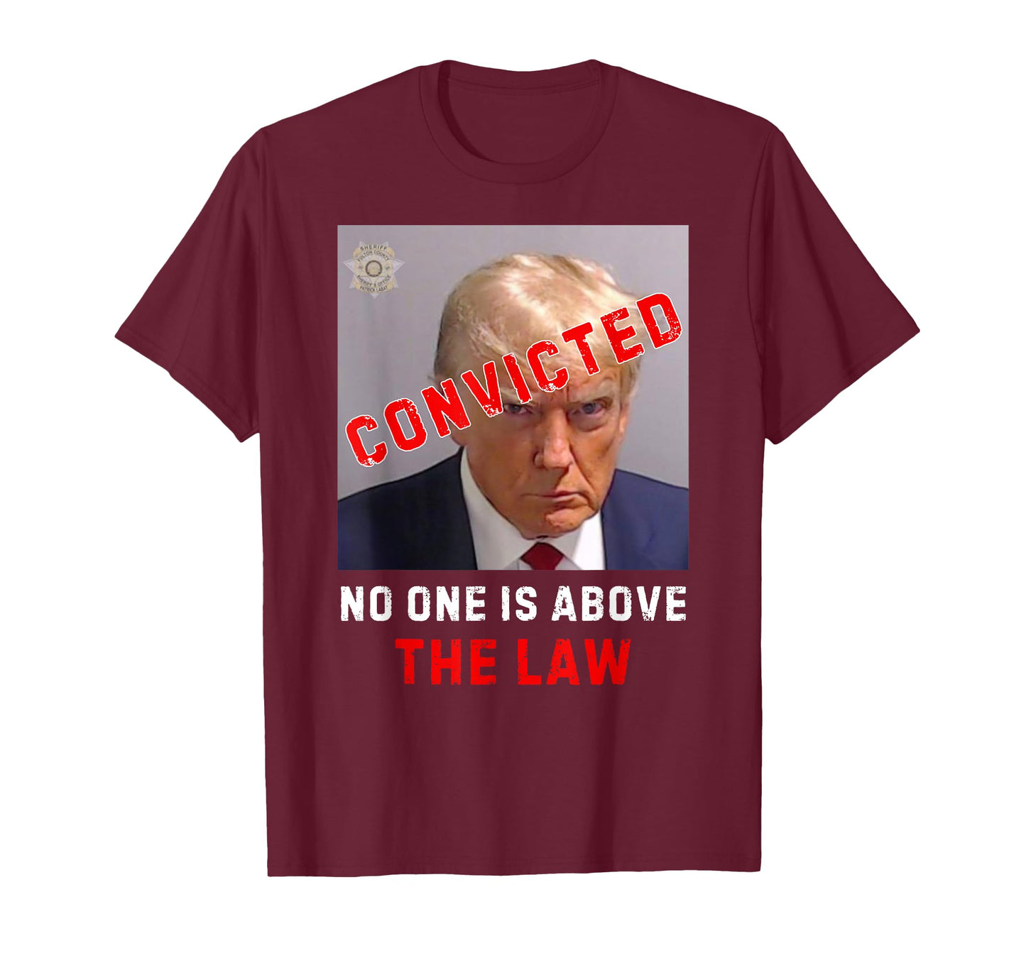 CONVICTED Trump GUILTY LOCK HIM UP, No One Is Above The Law T-Shirt