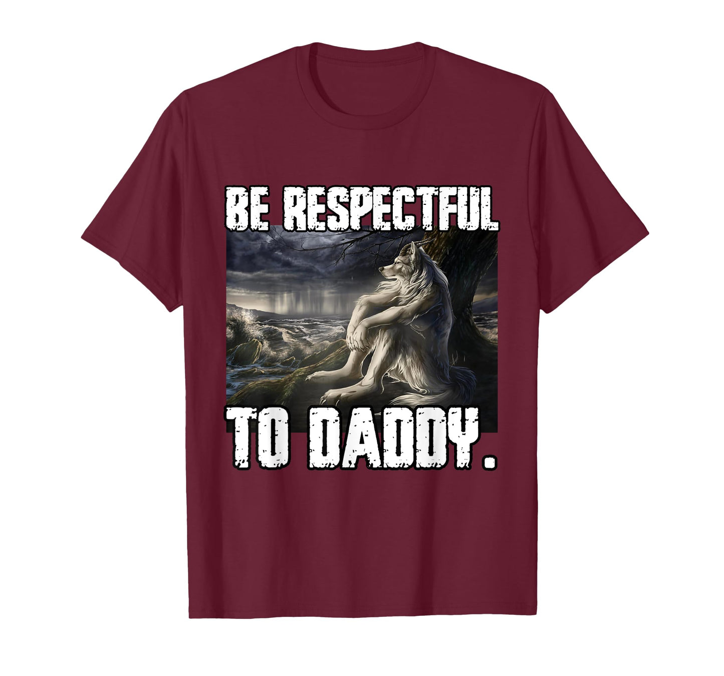Be Respectful To Daddy Funny Alpha Werewolf Wolf Meme T-Shirt