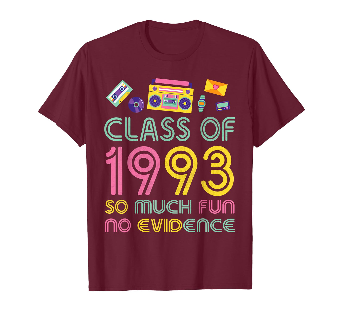 Happy Class Of 1993 So Much Fun No Evidence 31 Years Memory T-Shirt
