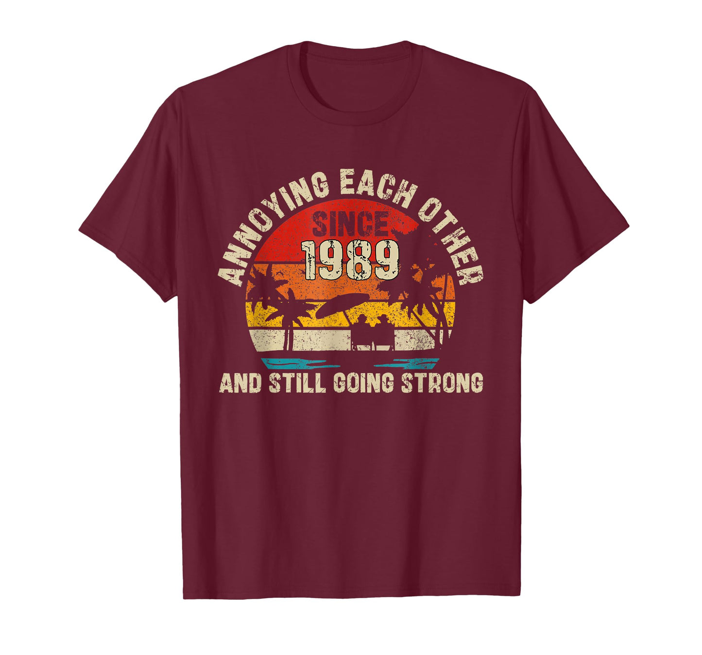 Annoying Each Other Since 1989 Year And Still Going Strong T-Shirt