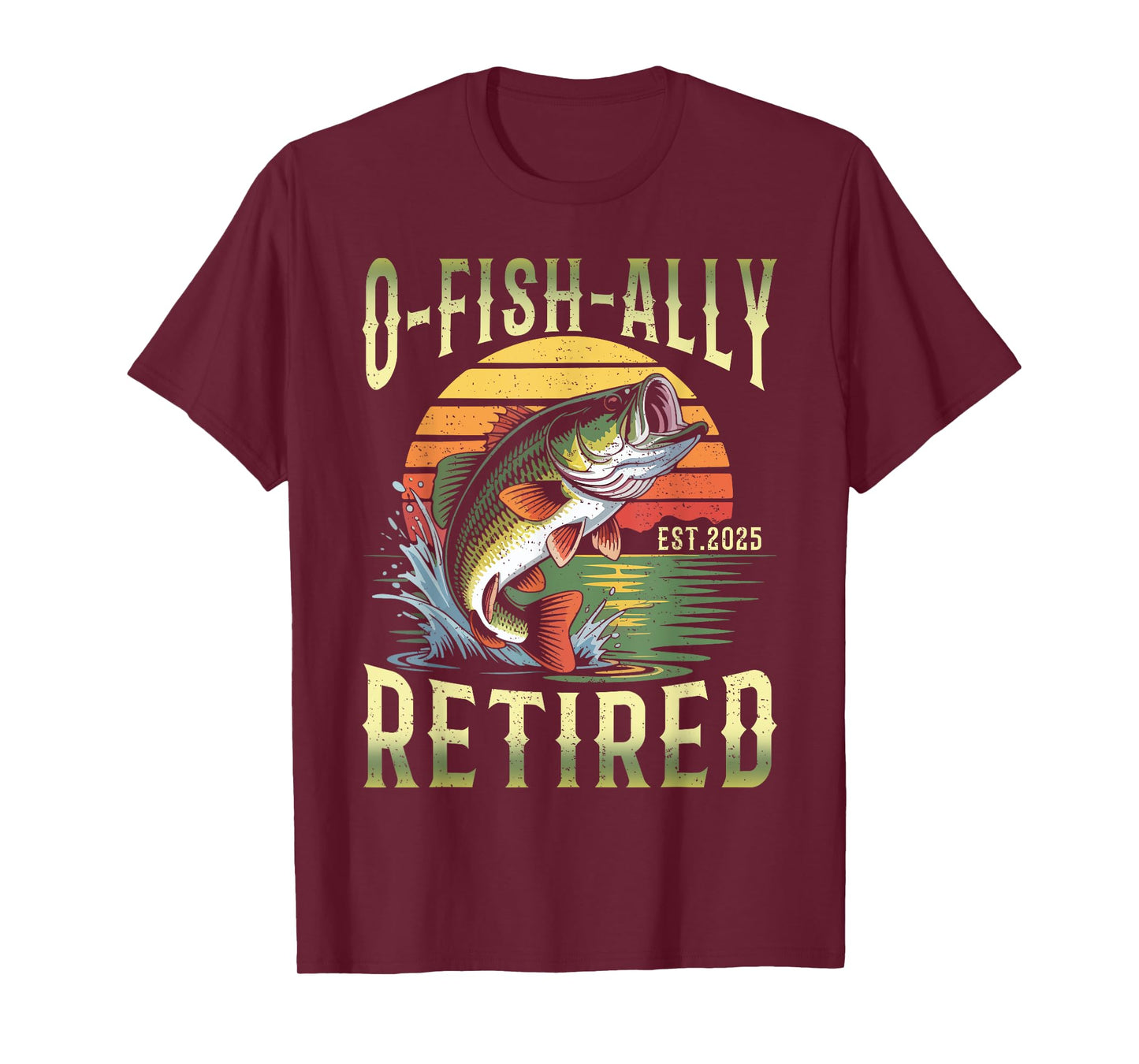 O-Fish-Ally Retired 2025 Fisherman Funny Retirement Men T-Shirt