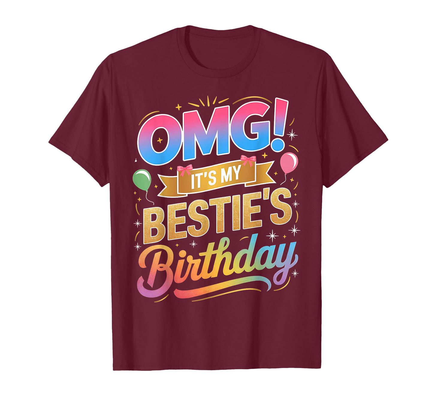 OMG It's My Bestie's Birthday Funny Best Friend Birthday T-Shirt