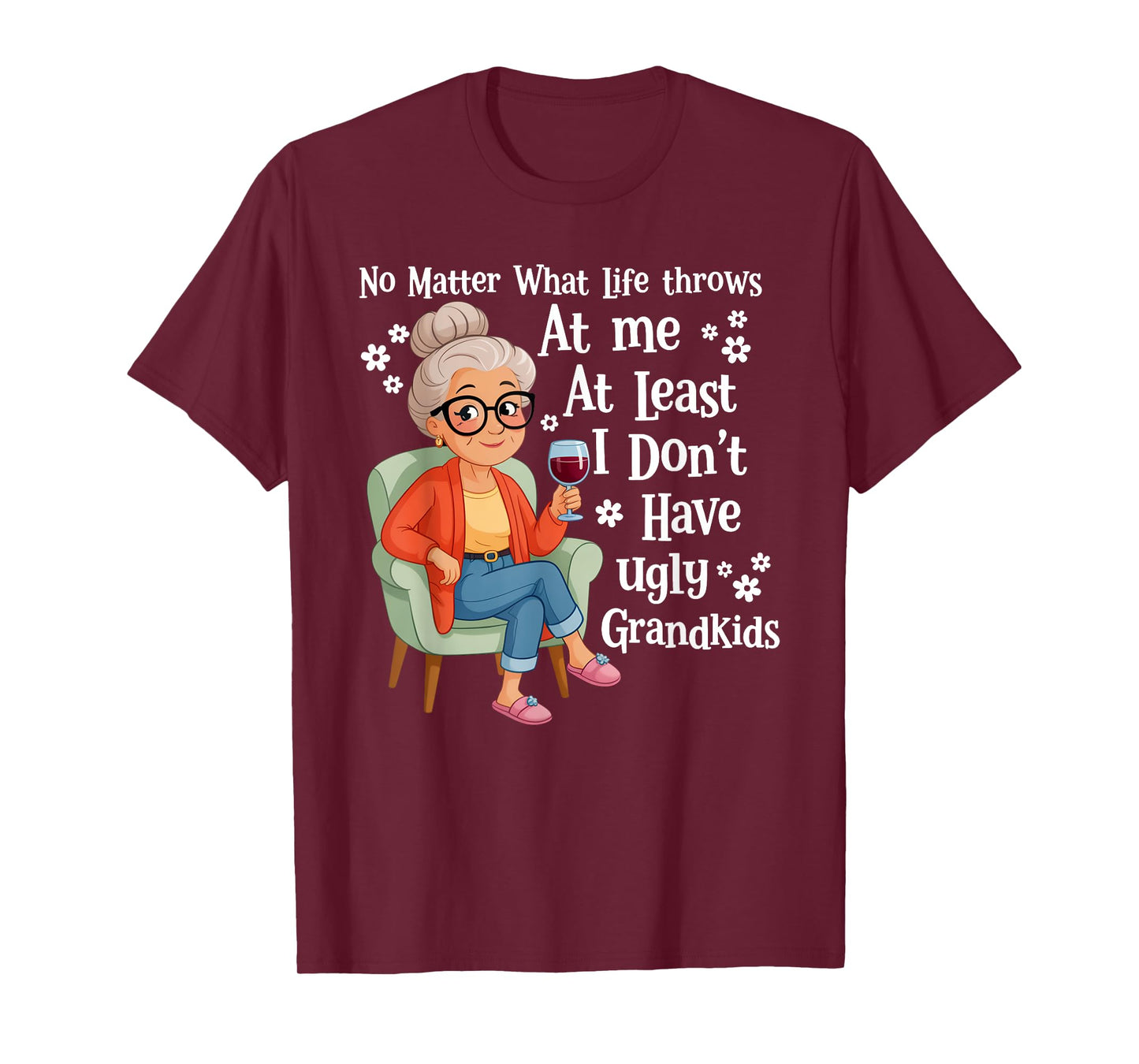 No Matter What Life Throws At Me At Least I Don't Have Ugly T-Shirt