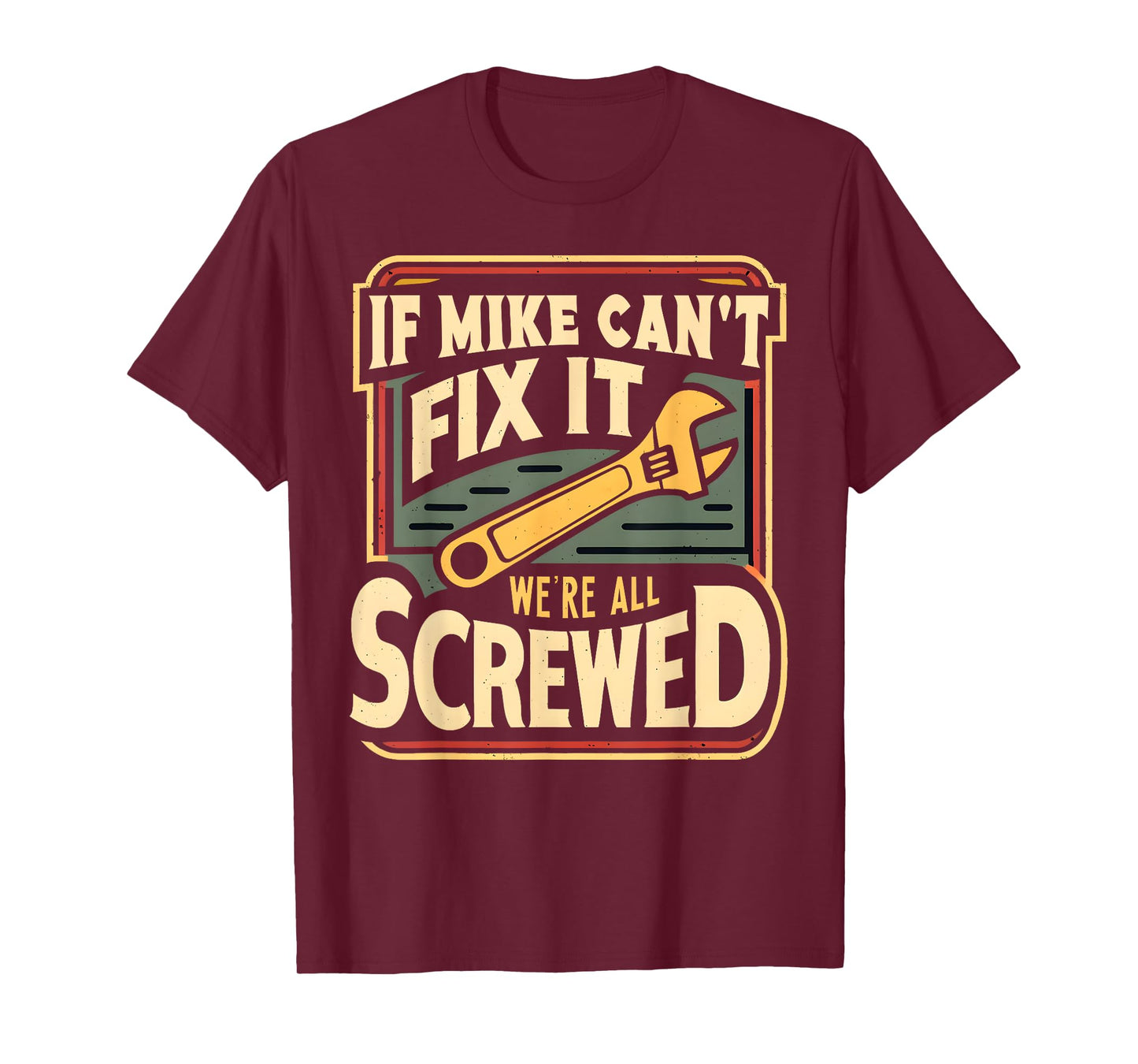 Handyman Repair If Mike Can't Fix It We're All Screwed T-Shirt