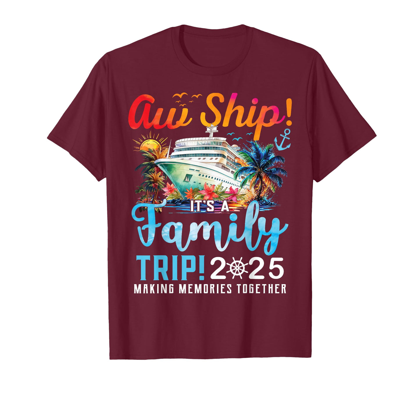 Aw Ship It's A Family Trip 2025 Family Matching Cruise Trip T-Shirt